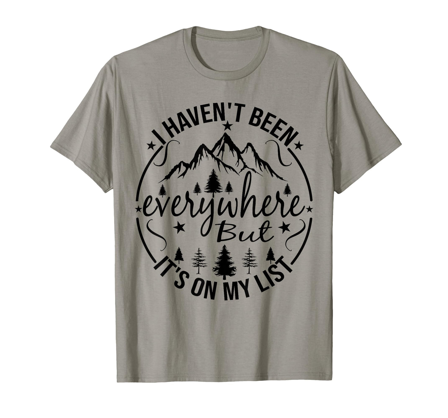 I Haven't Been Everywhere But It's On My List For Traveler T-Shirt