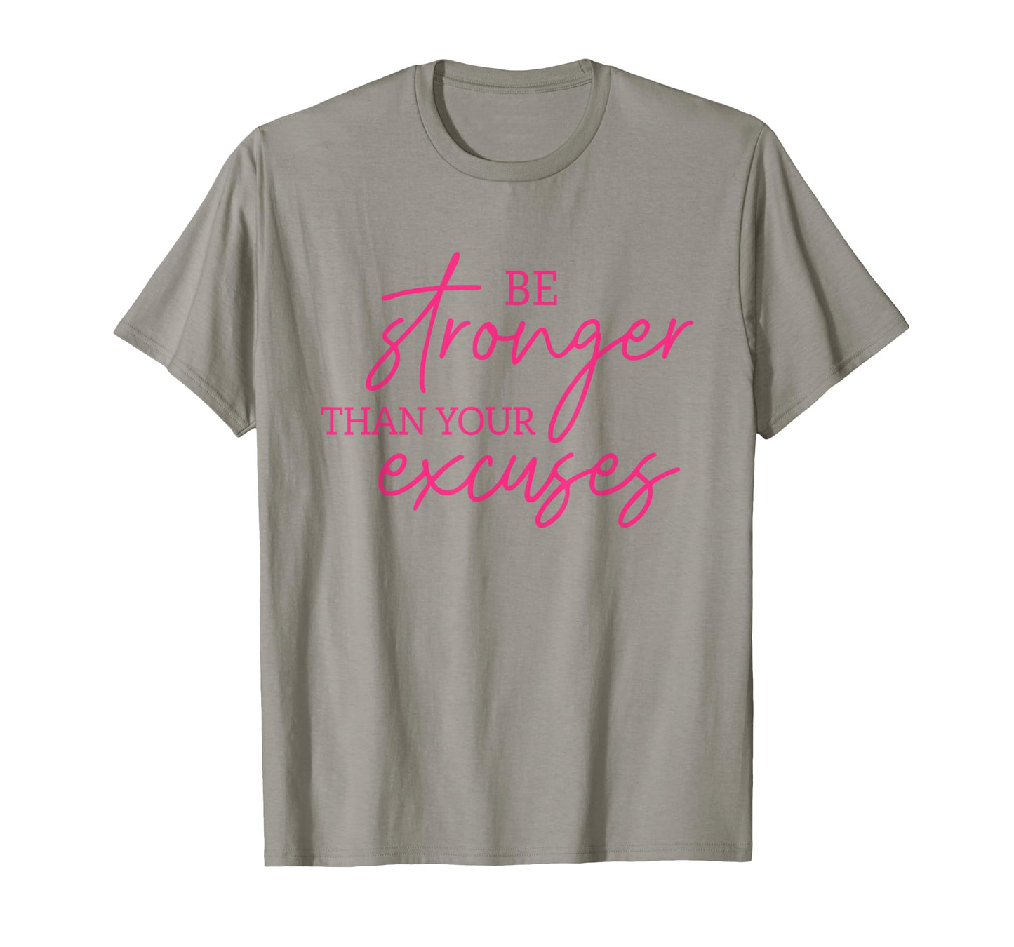 Be Stronger Than Your Excuses Shirt Workout Shirt Women Men T-Shirt