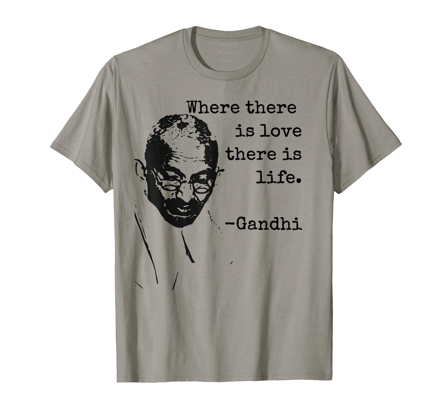 "Where there is love there is life." Ghandi Quote Shirt