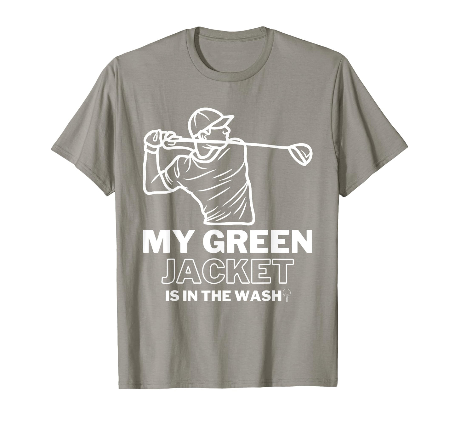 My Jacket Green In The Wash Master Golf - Funny Golf T-Shirt