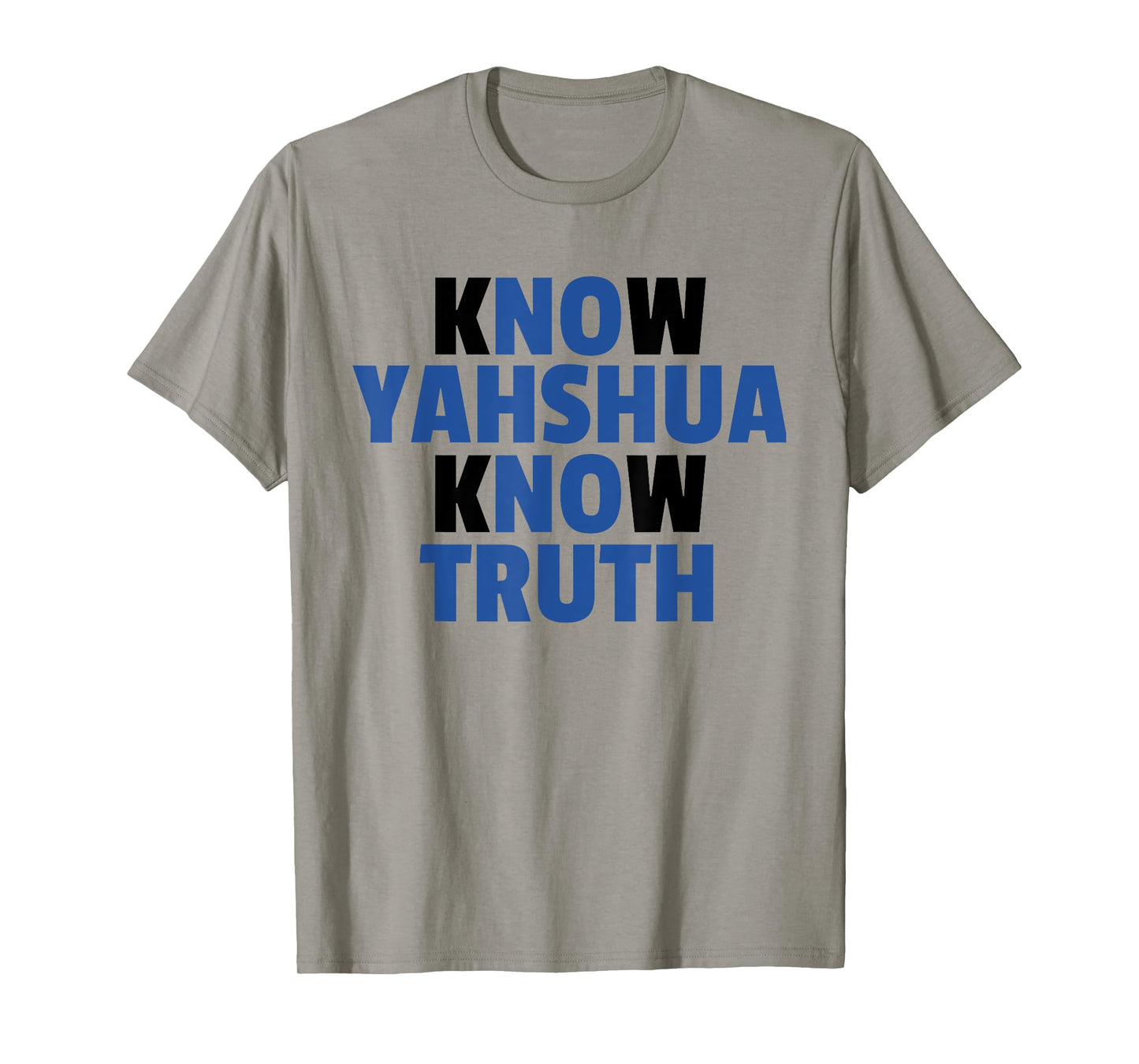 Know Yahshua Know Truth - No Yahshua No Truth T-Shirt