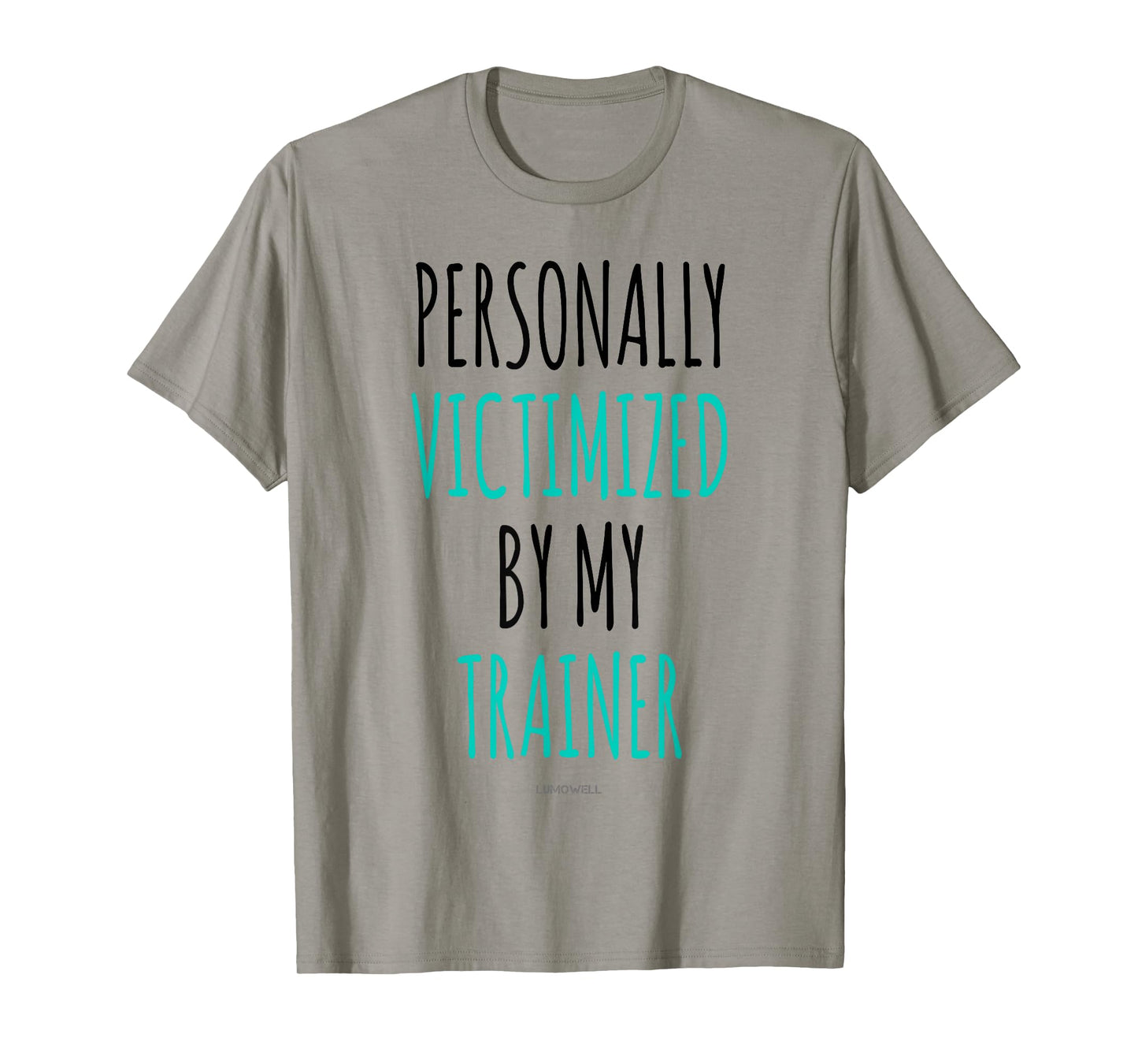 Personally Victimized By My Trainer Shirt - Funny Gym Shirts T-Shirt