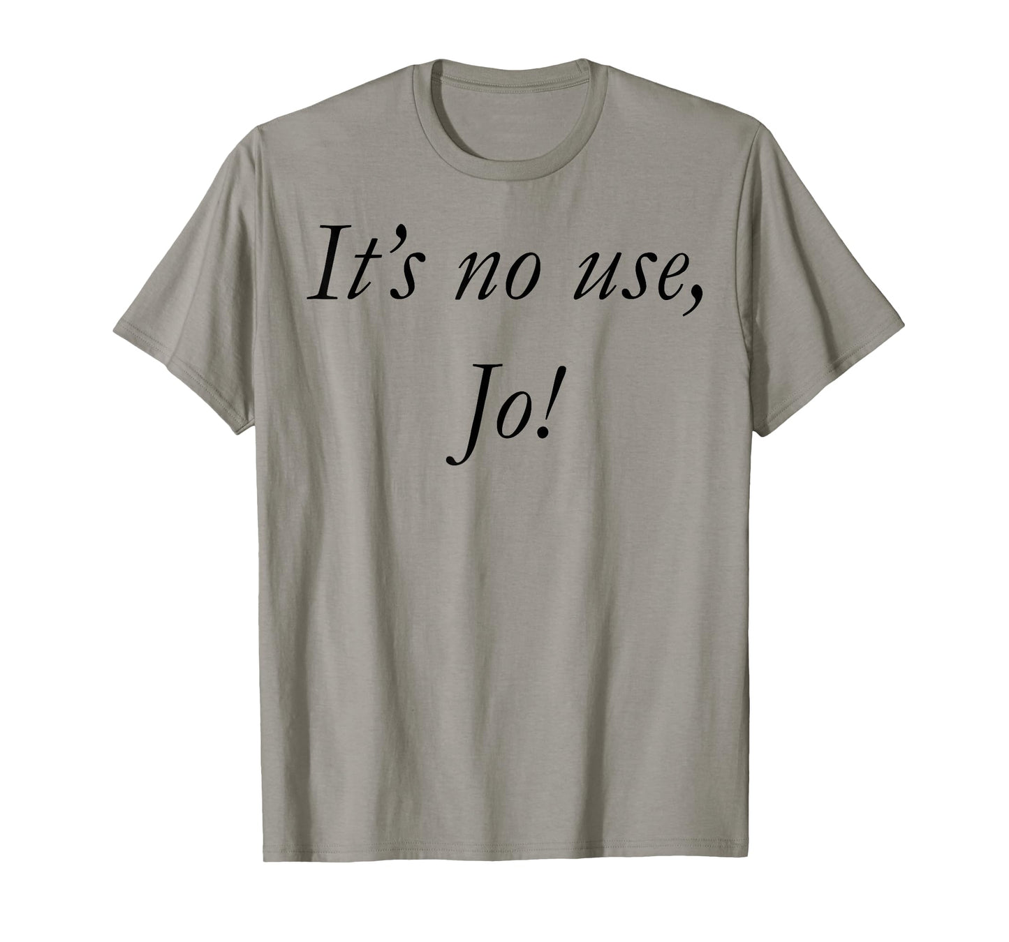 It's No Use Jo T-Shirt