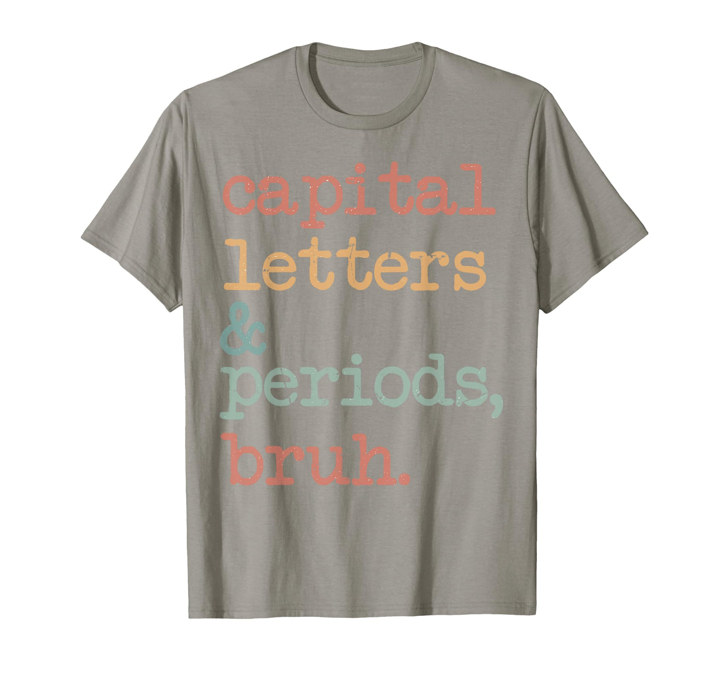 Capital Letters And Periods Bruh T-Shirt
