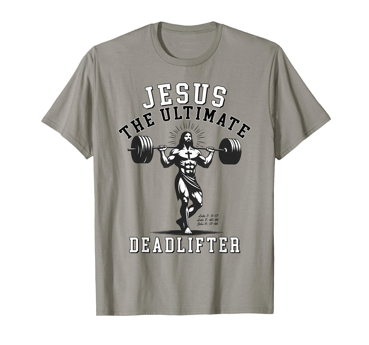 Jesus The Ultimate Deadlifter - Jesus Deadlifting Christian T-Shirt