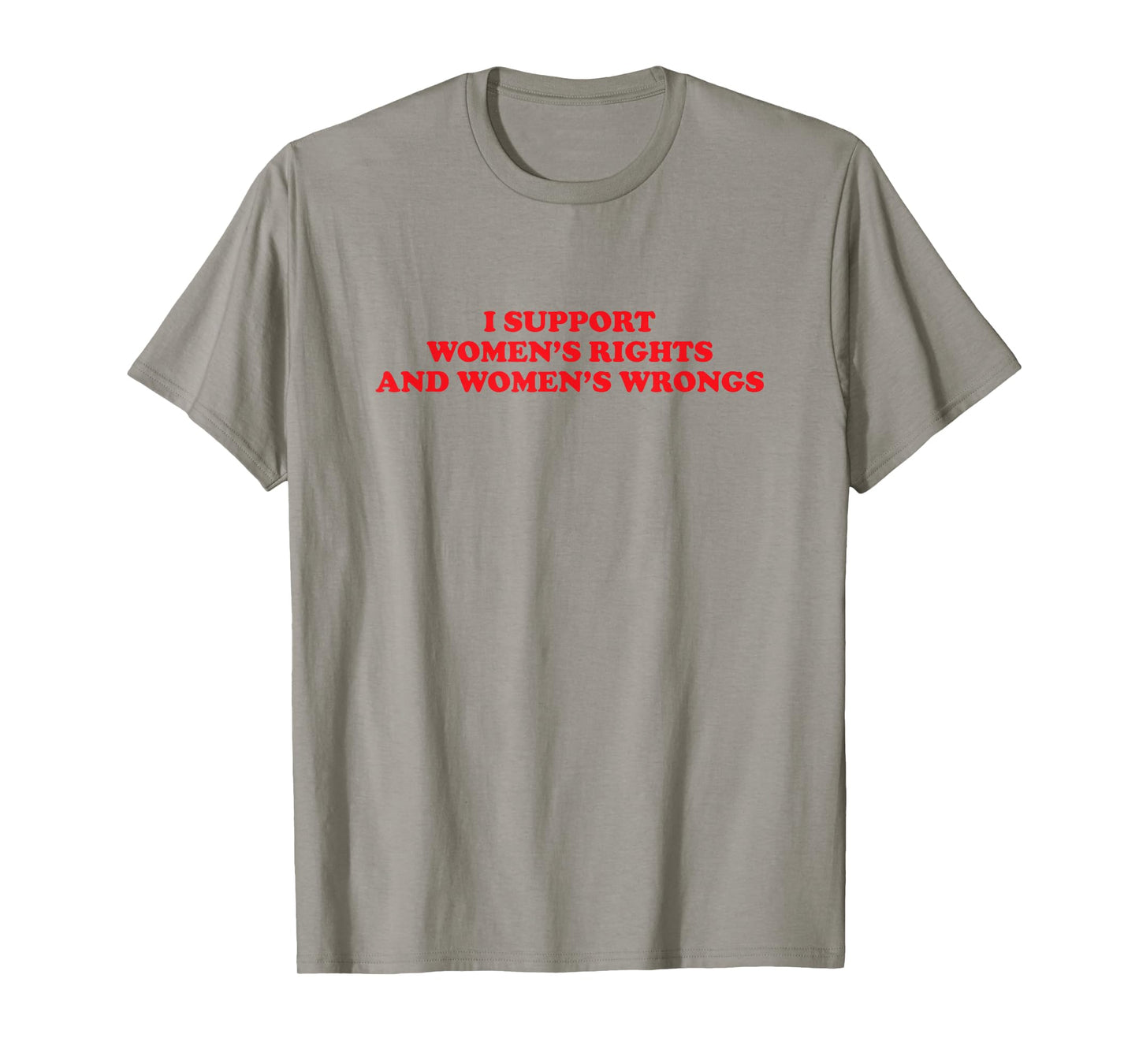 I Support Women's Rights And Wrongs Funny Aesthetic Quotes T-Shirt
