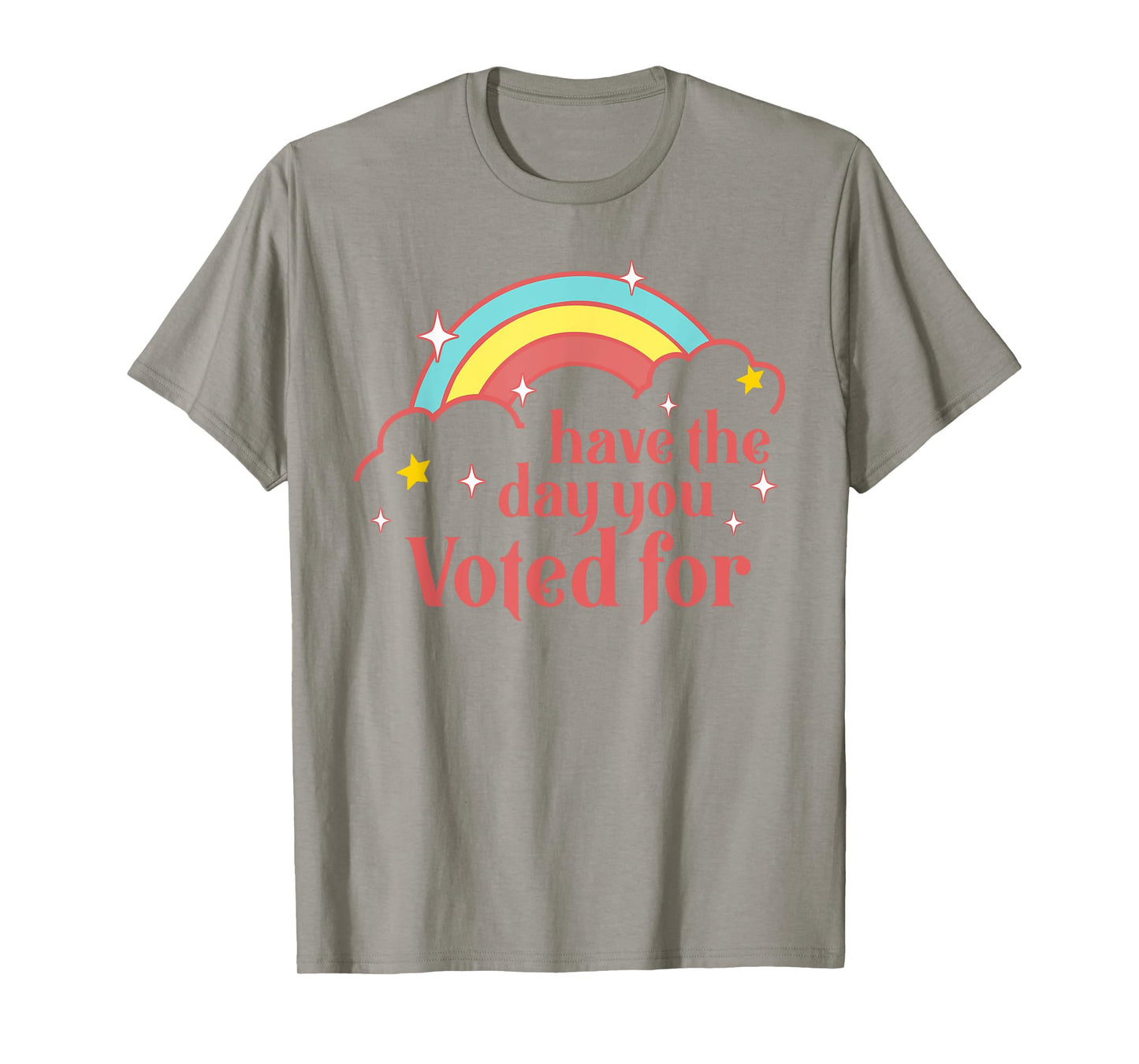 Subtle Anti Trump Have The Day You Voted For Rainbow Retro T-Shirt