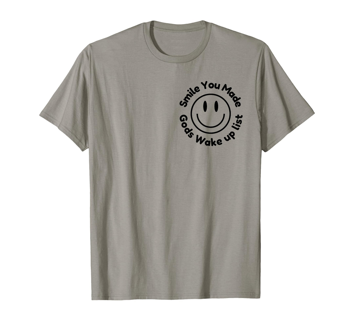 Smile You Made God's Wake Up List | Uplifting Positive quote T-Shirt