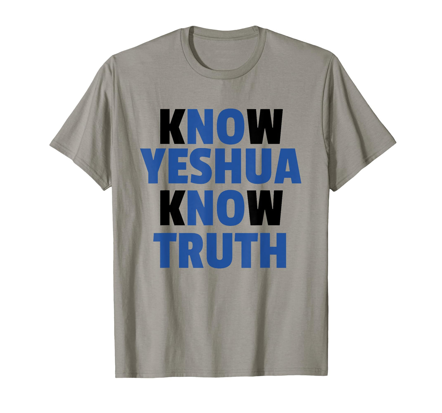 Know Yeshua Know Truth - No Yeshua No Truth - t-shirt T-Shirt