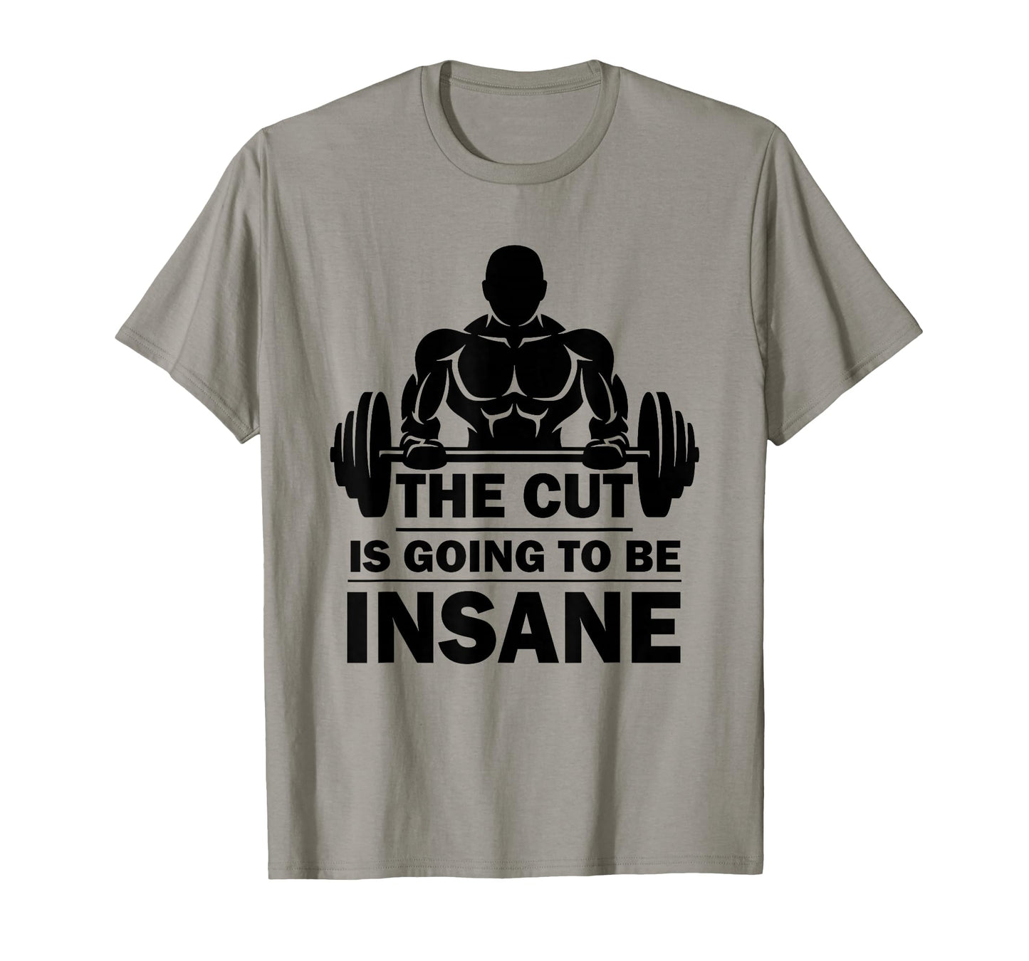 The Cut Is Going To Be Insane Funny Fitness T-Shirt