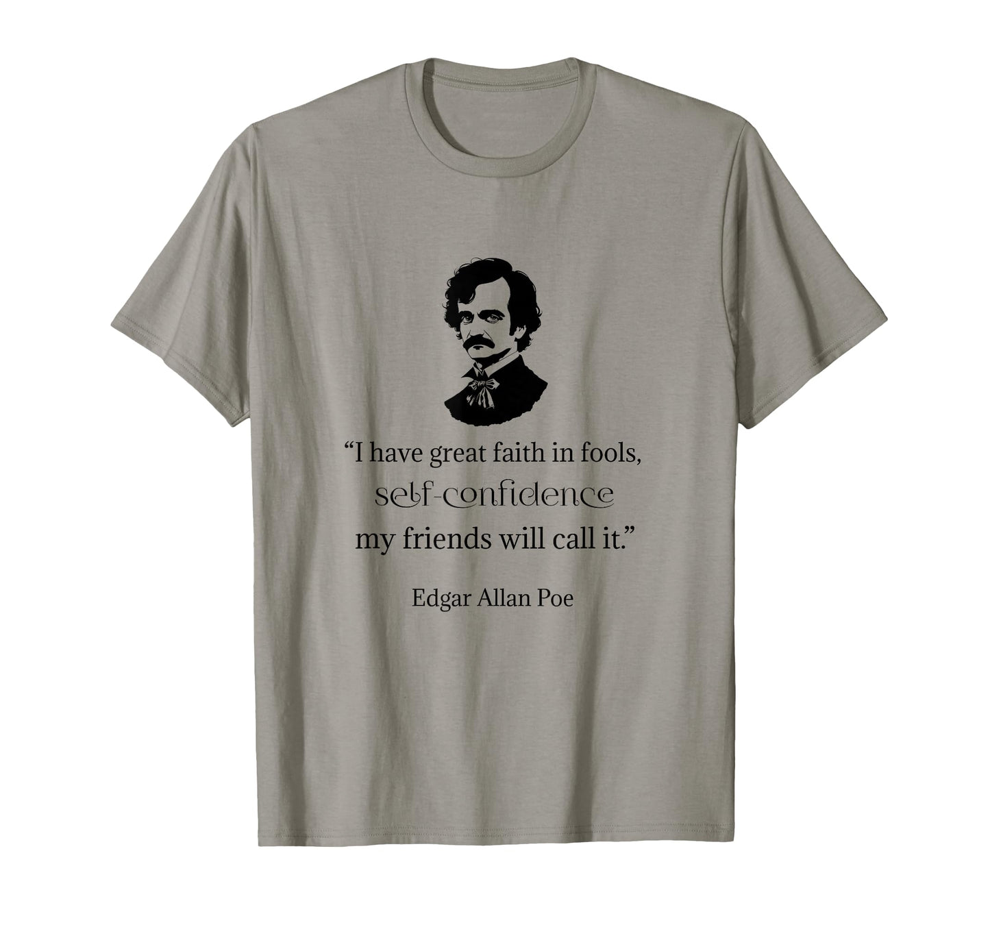 Edgar Allan Poe Shirt I Have Faith in Fools Quote Funny T-Shirt