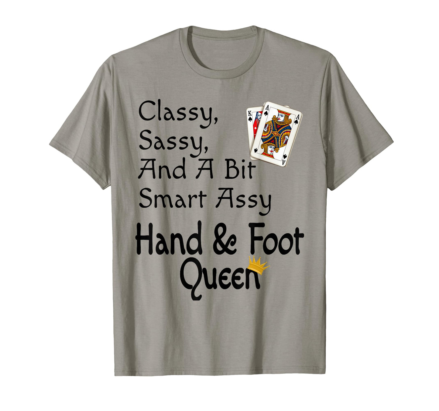 Classy Sassy And A Bit Smart Assy Hand & Foot Queen Funny T-Shirt