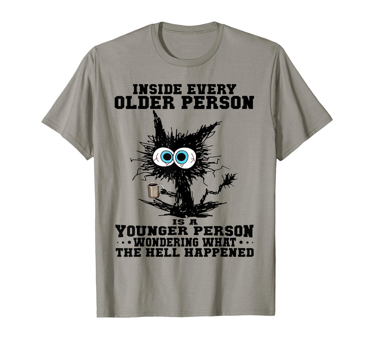 Cat Inside Every Older Person Is A Younger Person Men Women T-Shirt