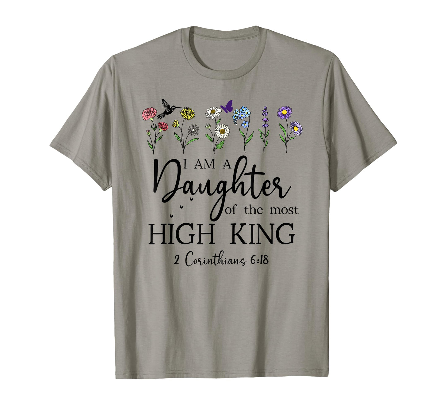 I Am a Daughter of The High King God Bible 2 Corinthian 6:18 T-Shirt