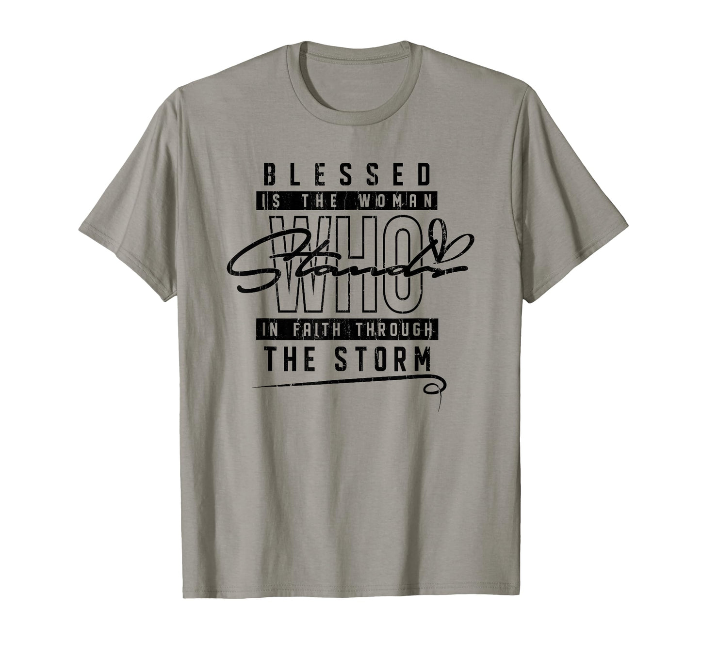 Blessed is The Woman Who Stands in Faith Through The Storms T-Shirt