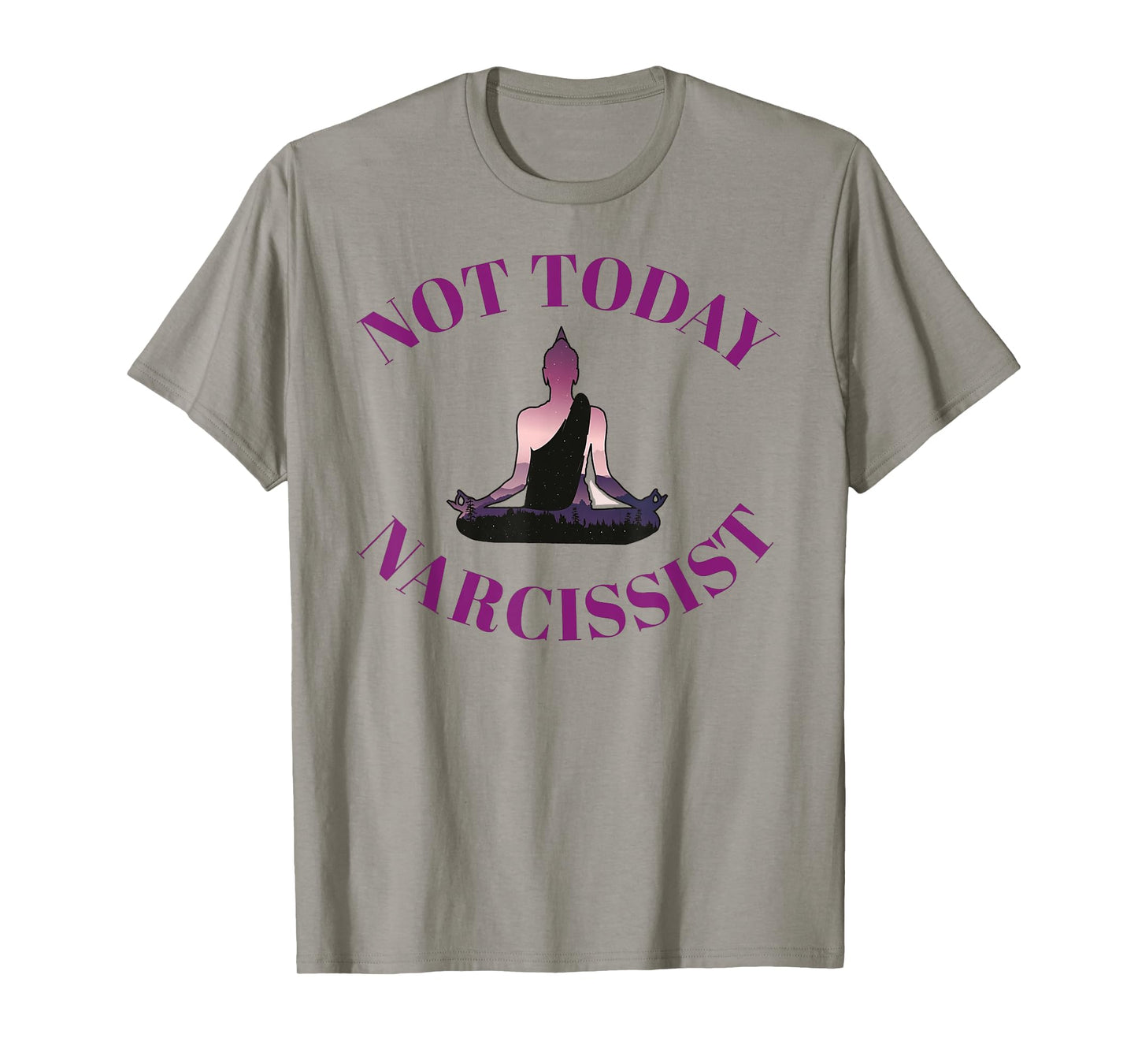 Not Today Narcissist Funny Meditation Yoga Lover Sarcastic T-Shirt