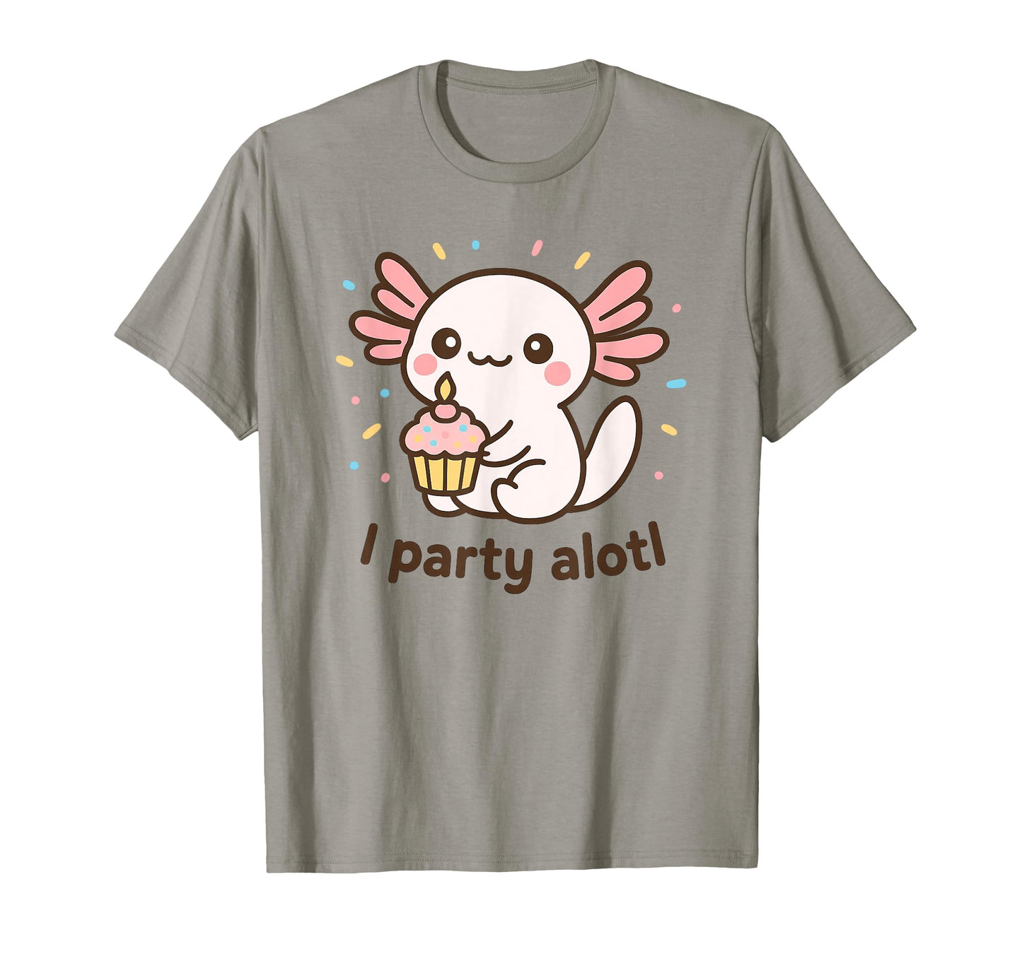 An Axolotl Birthday – Cute Kawaii Pun “I Party Alotl” T-Shirt