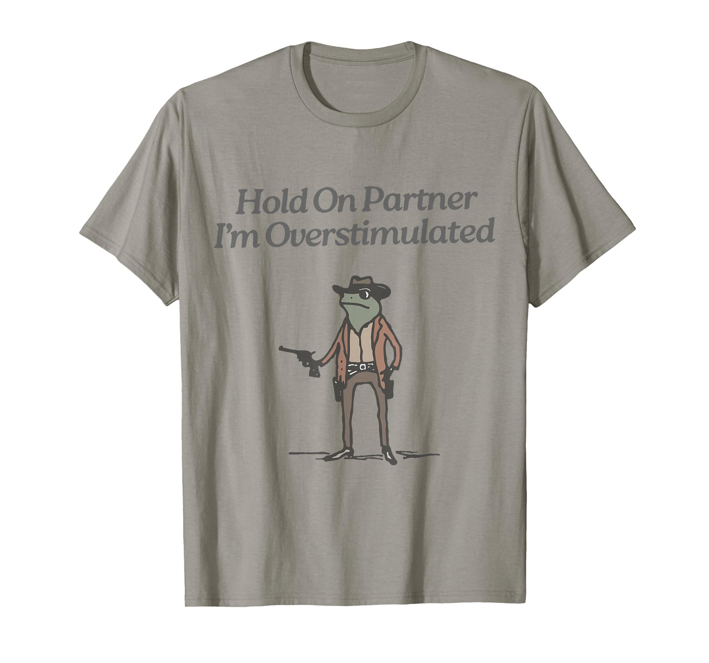 Hold On Partner I'm Overstimulated Cowboy Frog Vintage T-Shirt