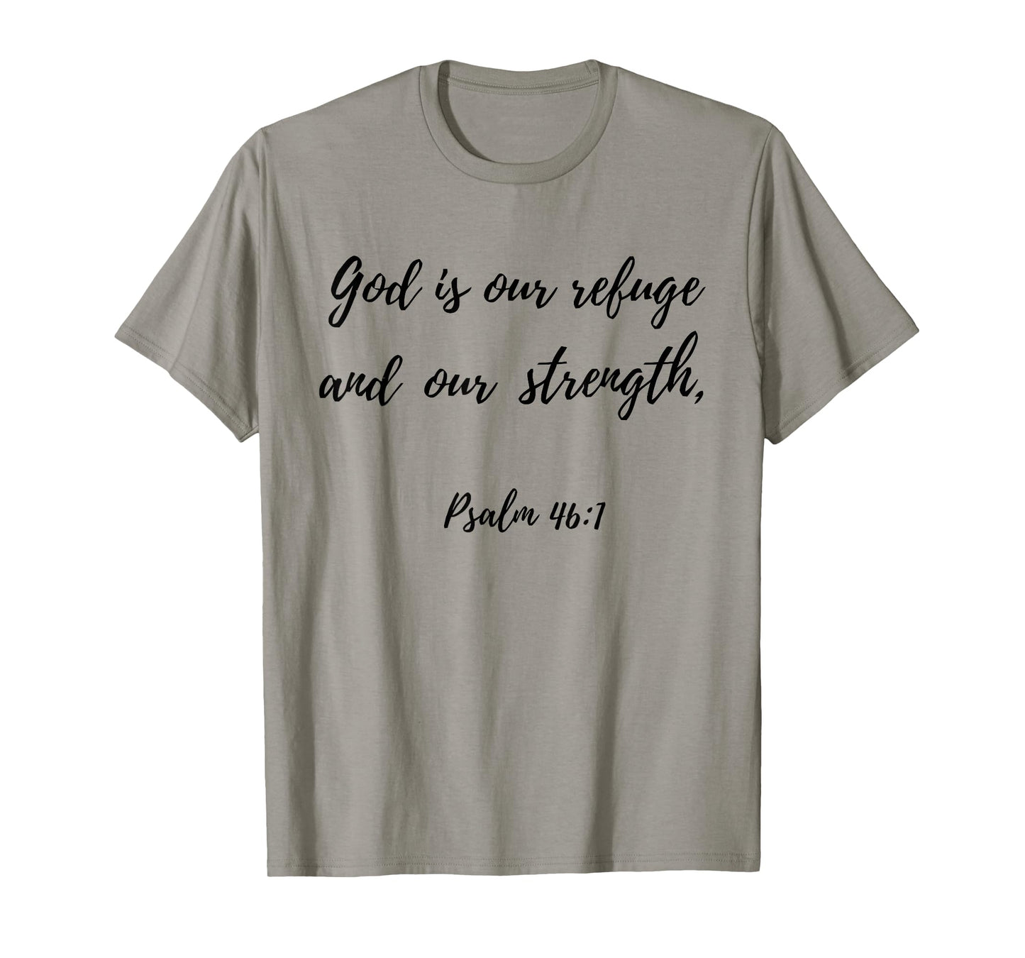 God Is Our Refuge and Our Strength | Psalm 46:1 T-Shirt