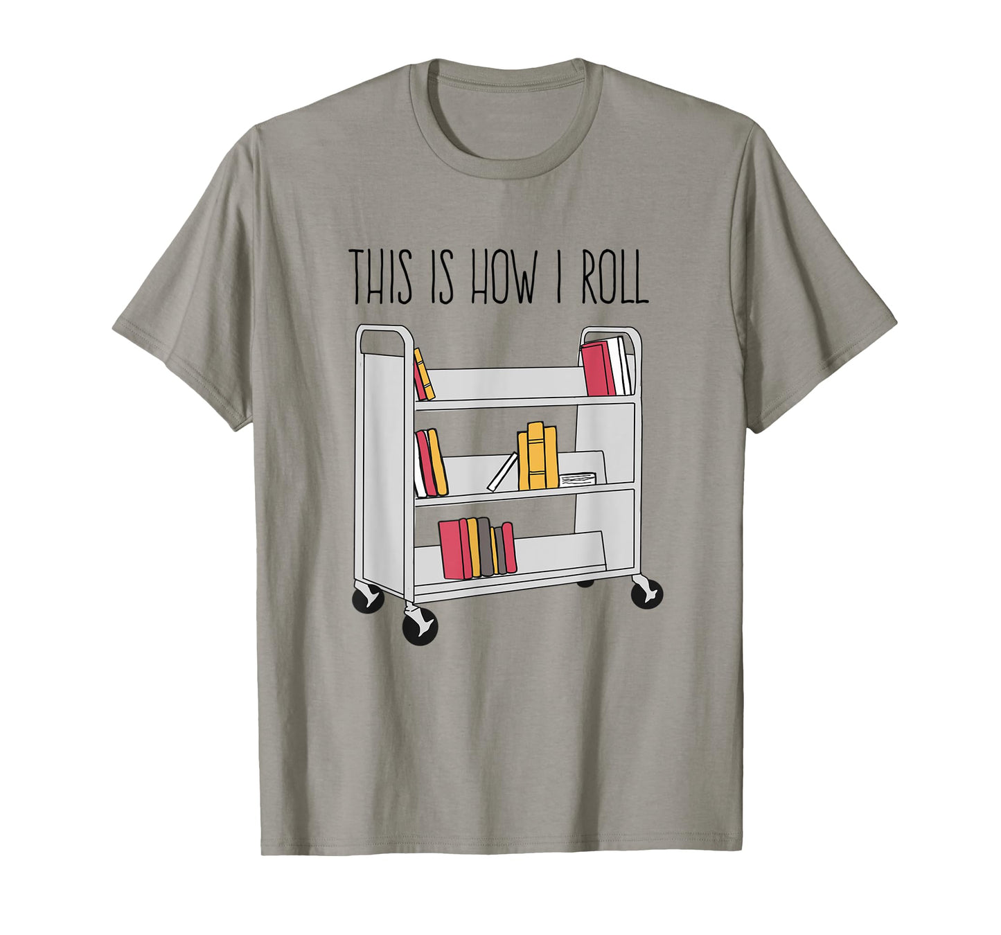 Funny Librarian This is How I Roll Library Cart Book Lover T-Shirt