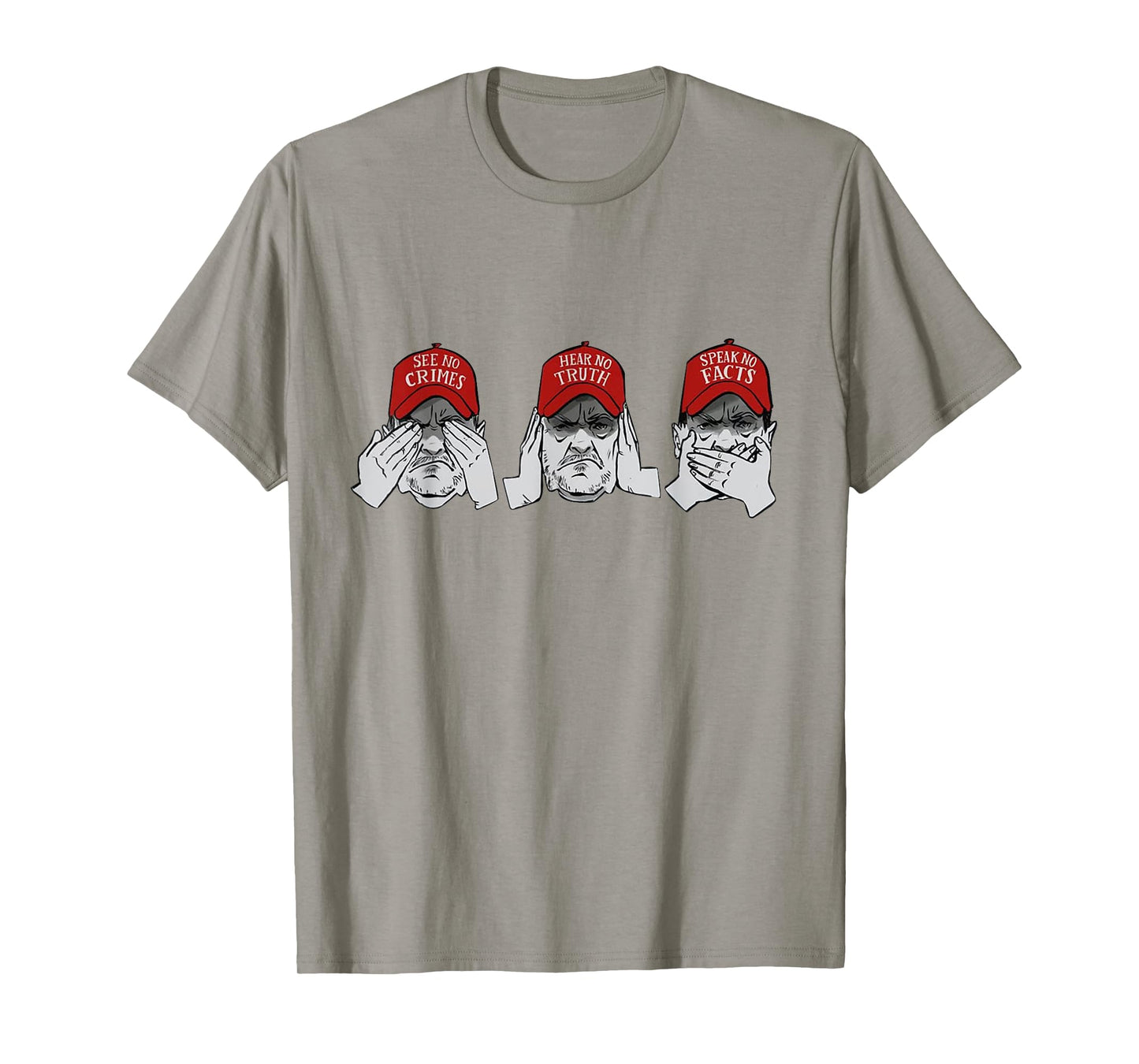 See No Crimes Hear No Truth Speak No Facts T-Shirt