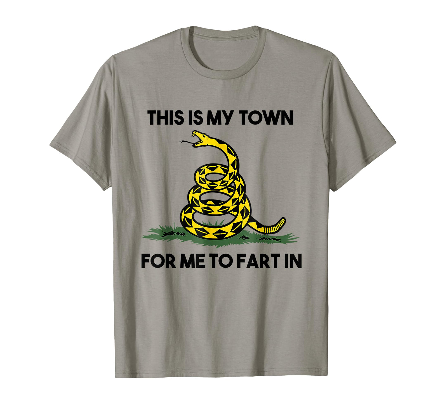 This Is My Town For Me To Fart In Apparel T-Shirt