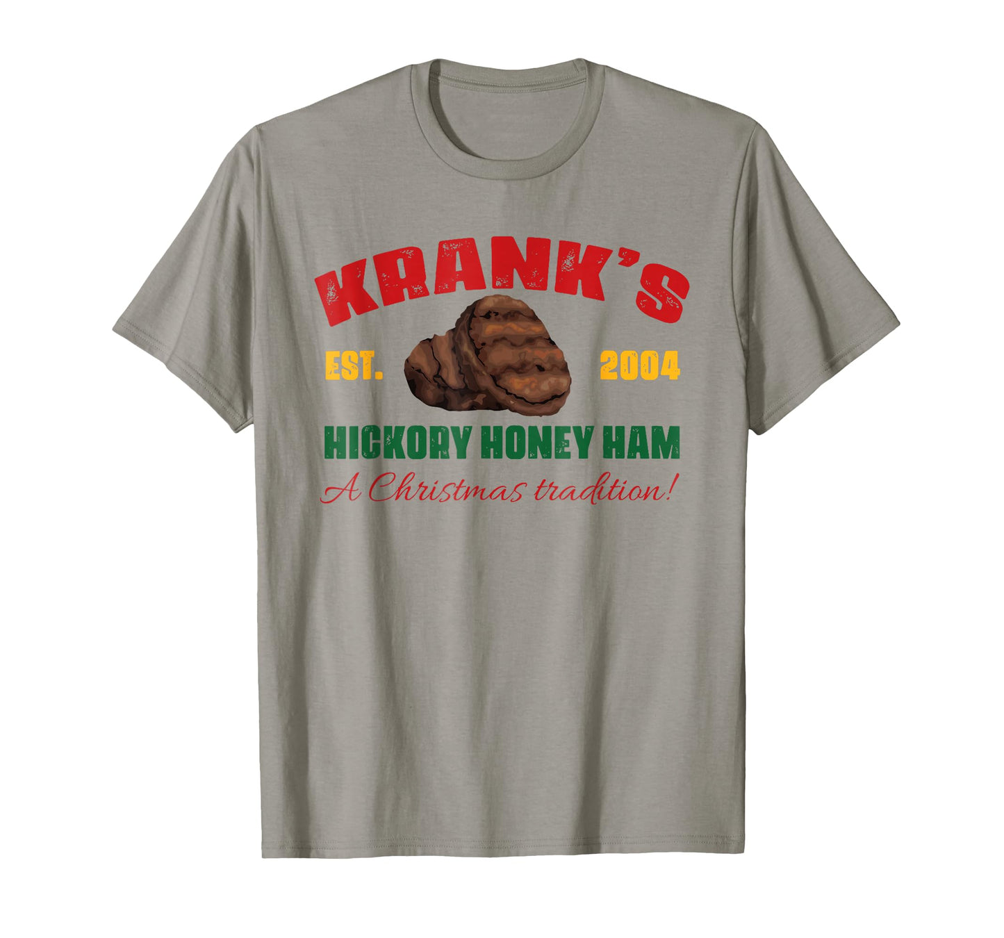 Krank's Hickory Honey Ham A Christmas Tradition Xmas Apparel T-Shirt