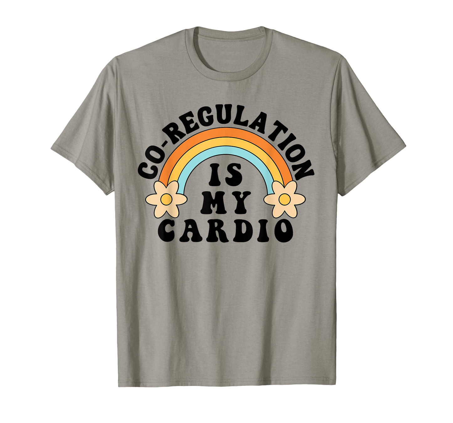 Co Regulation Is My Cardio T-Shirt
