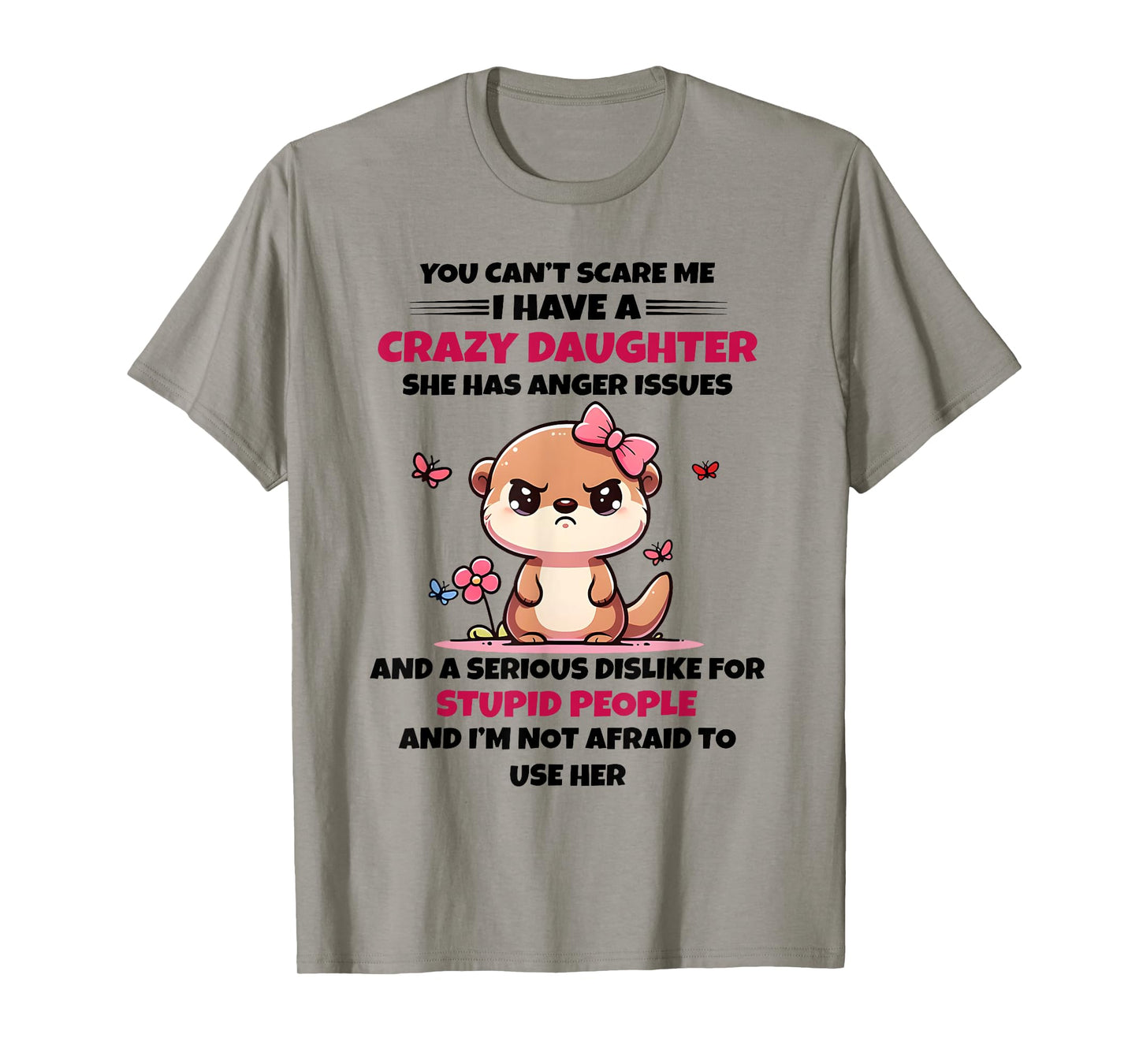 You Can't Scare Me I Have A Crazy Daughter Cute Bear Funny T-Shirt
