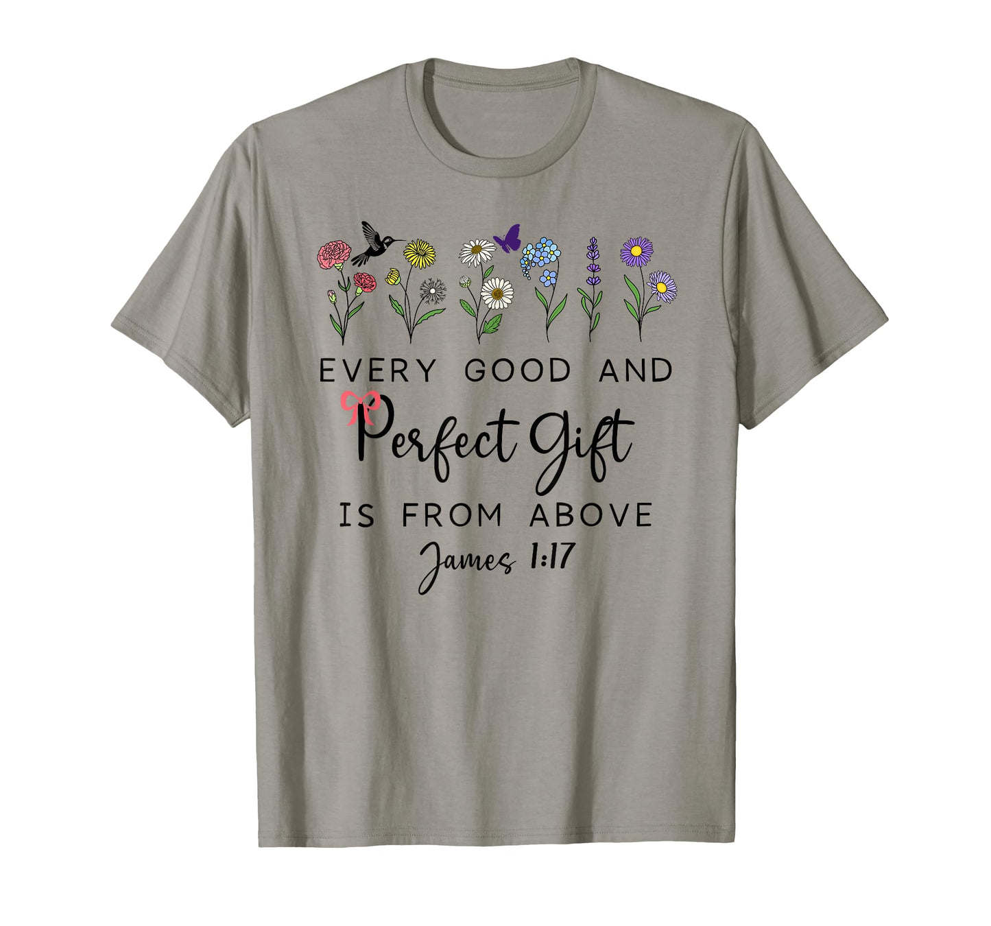 Every Good Perfect is from Above Bible God Quote James 1:17 T-Shirt
