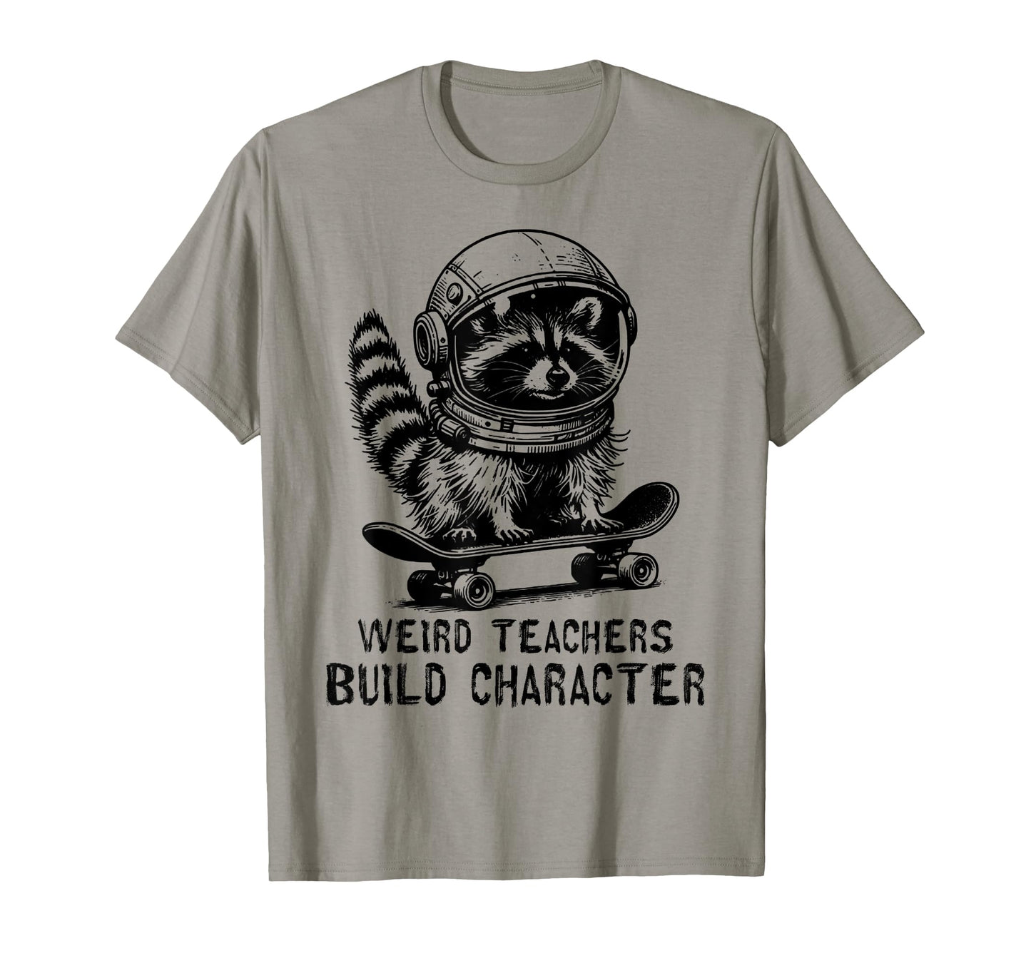 Weird Teachers Build Character Teacher Appreciation Raccoon T-Shirt
