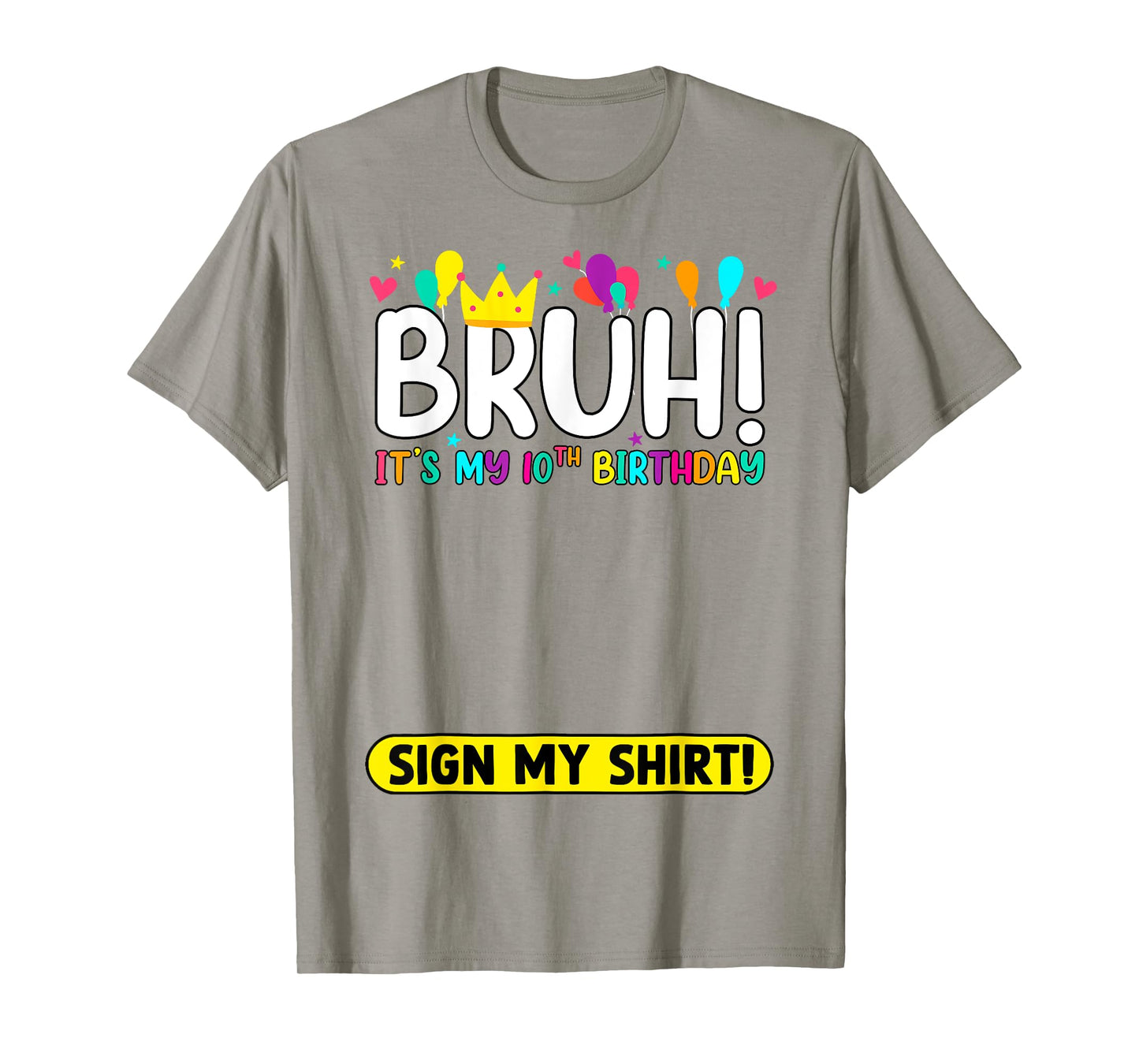 Bruh It's My 10th Birthday Sign My Shirt Funny 10 Year Old T-Shirt