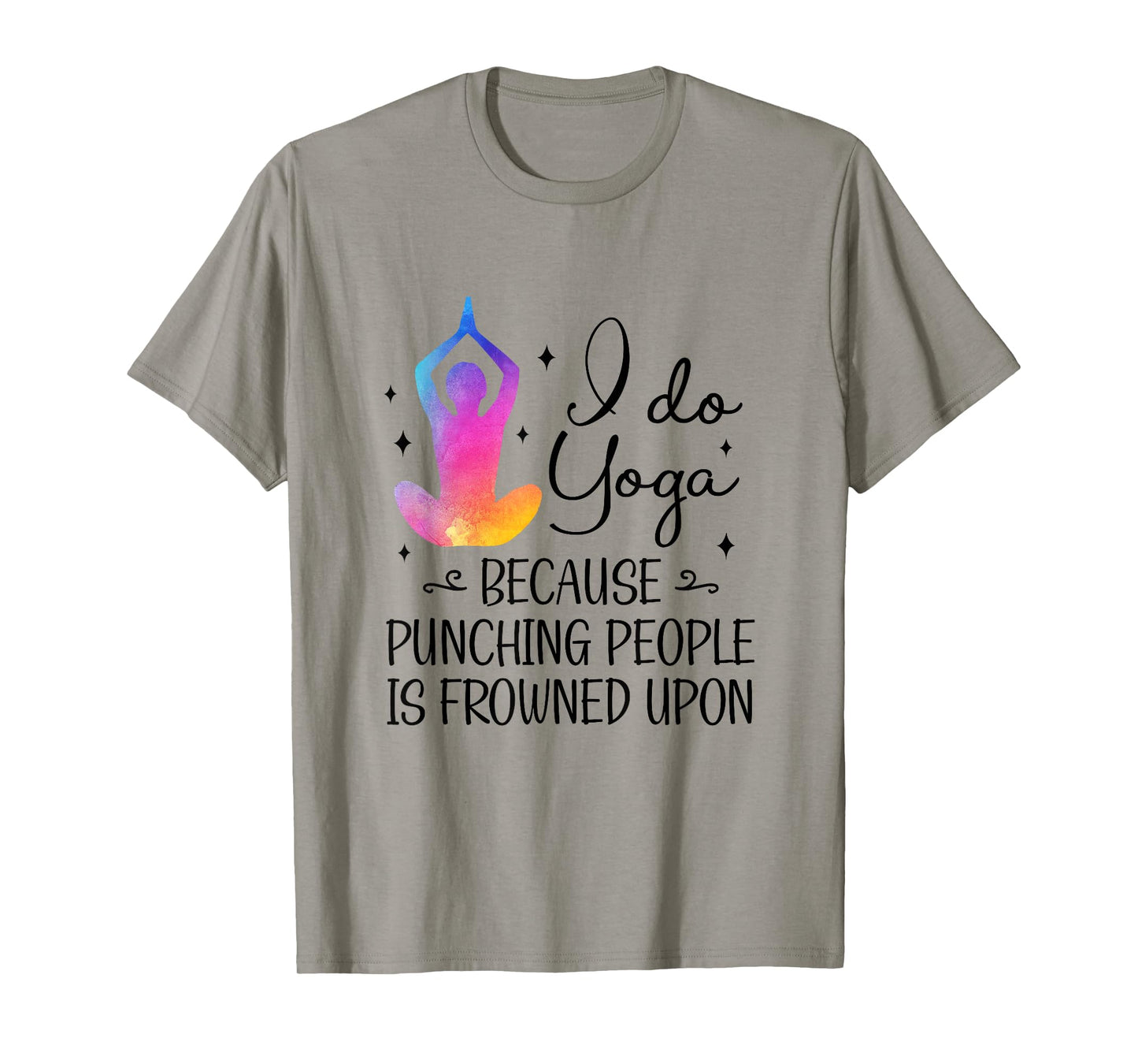 I Do Yoga Because Punching People Is Frowned Upon Yoga Lover T-Shirt