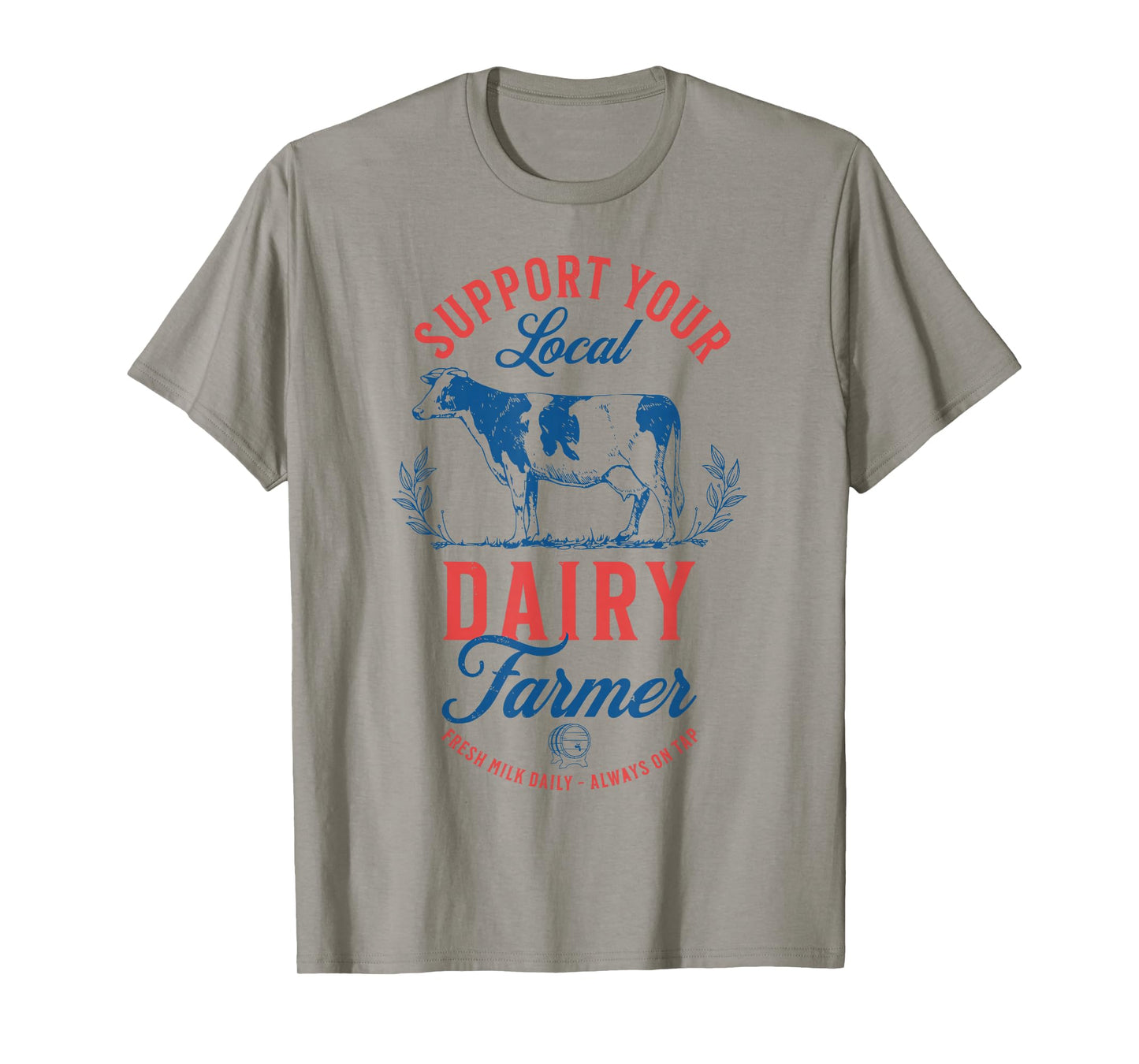 Support Your Local Dairy Farmer Fresh Milk Daily On Tap T-Shirt