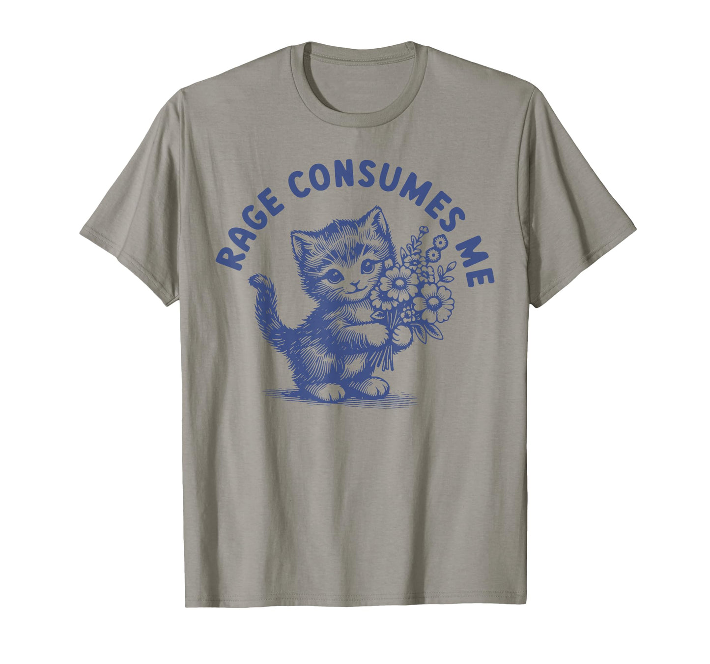 Rage Consumes Me Cat Flower Cute Kitty Cat Meme T-Shirt