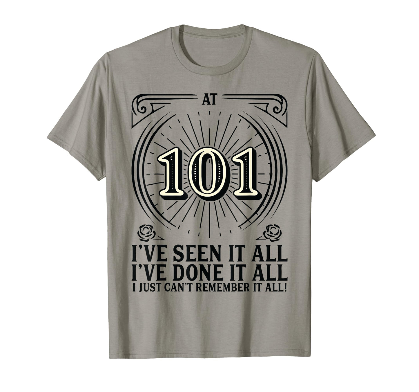 Can't Remember - 101 Years Old Funny 101st Birthday T-Shirt