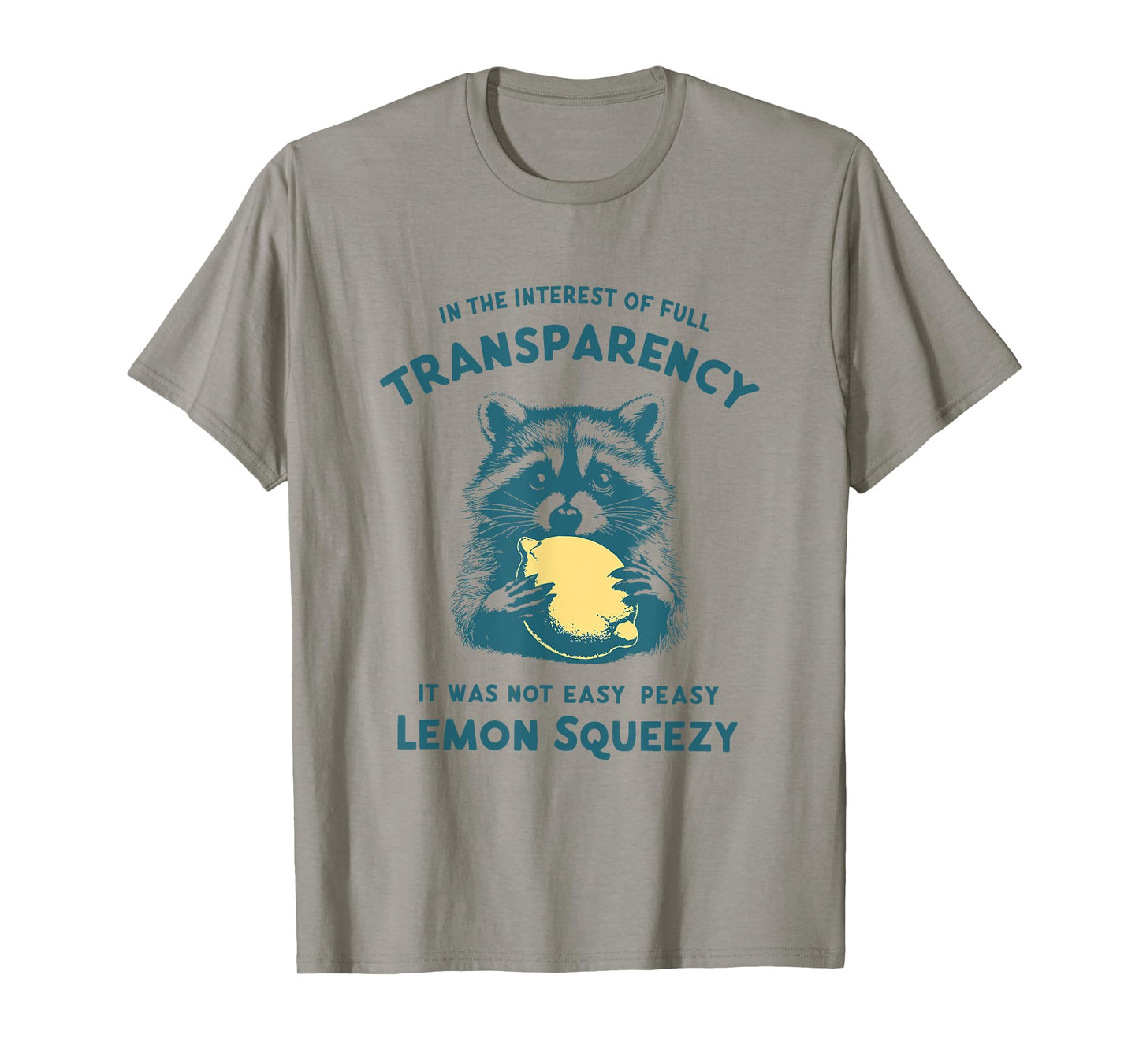 In The Interest It Was Not Easy Peasy Lemon Squeezy Raccoon T-Shirt