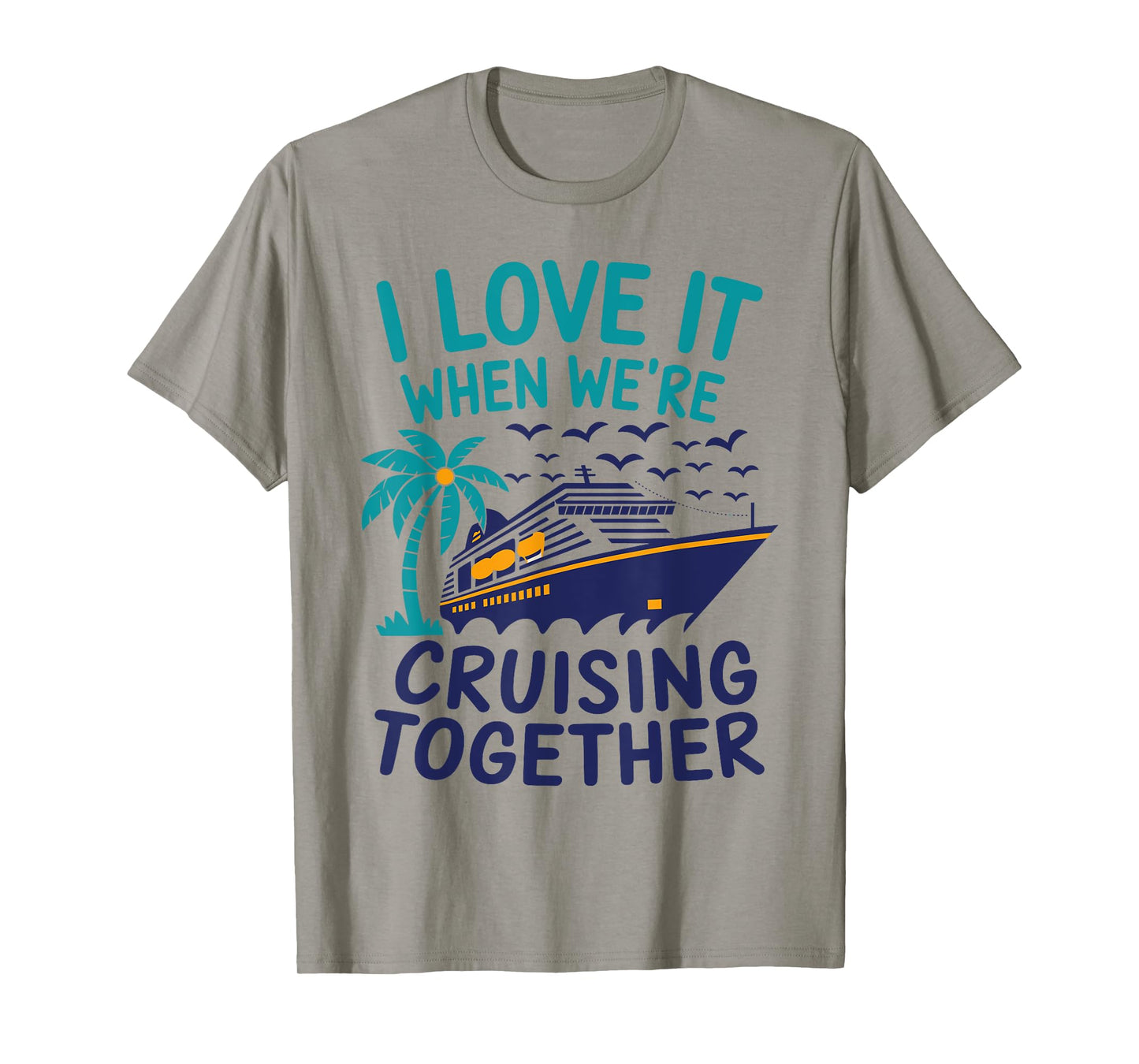Hawaii Summer Family I Love It When We're Cruising Together T-Shirt