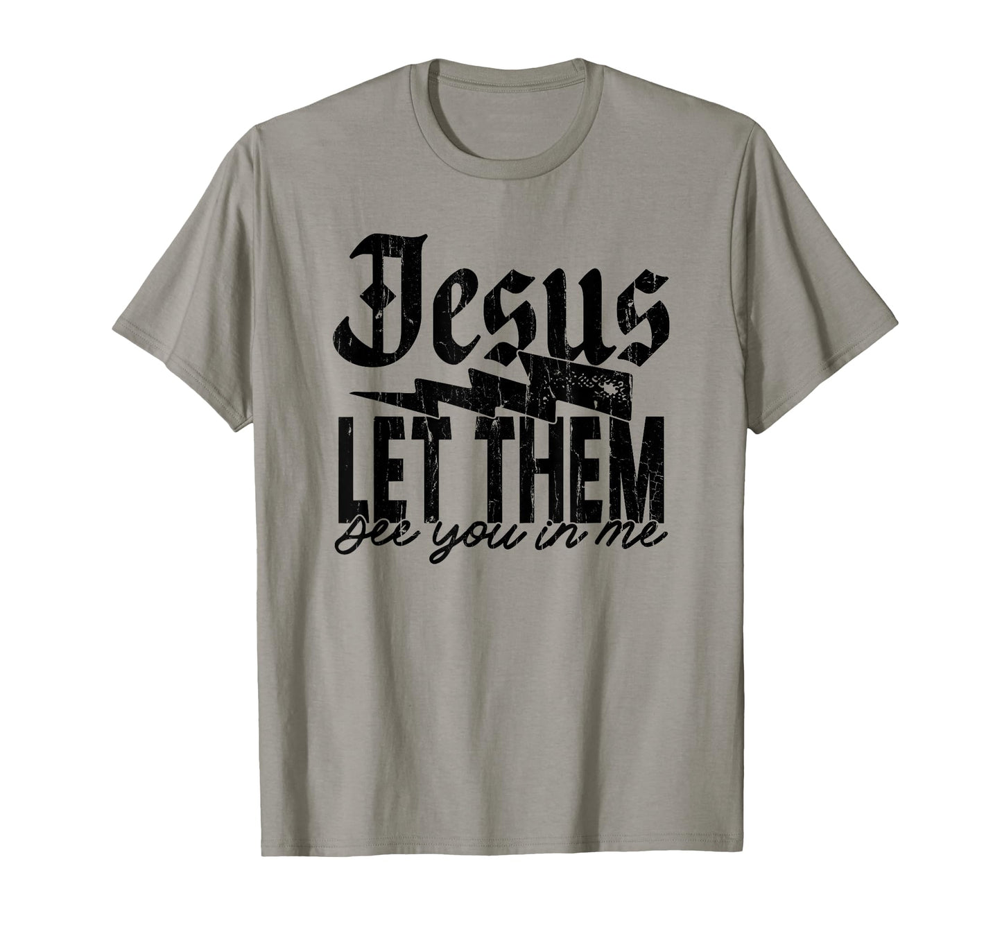 Jesus Let Them See You in Me, Christian, Jesus, Religious T-Shirt