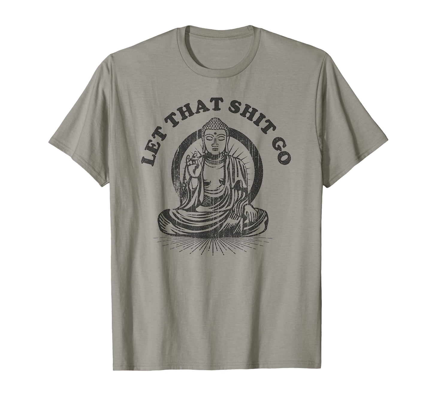 Let that Shit Go Buddha Funny Gym and Yoga T-Shirt
