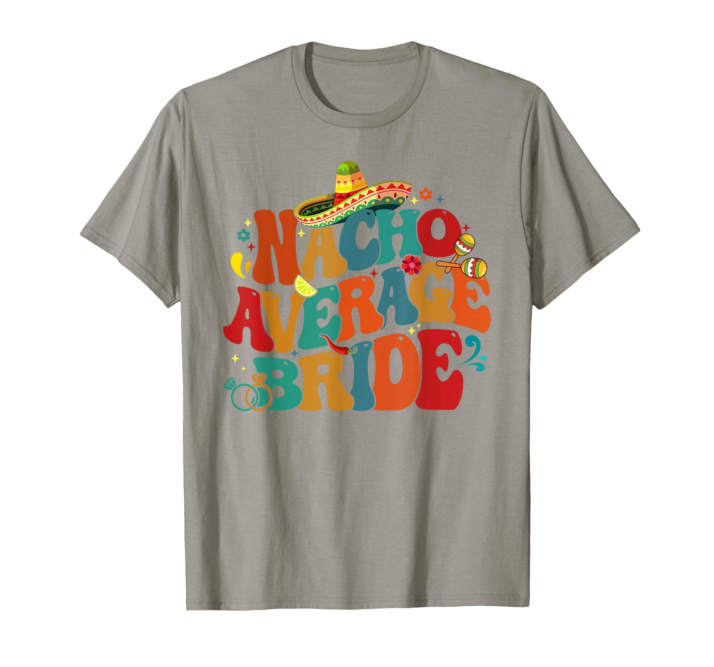 Nacho Average Bride Funny Bachelorette Party Cinco De Mayo T-Shirt