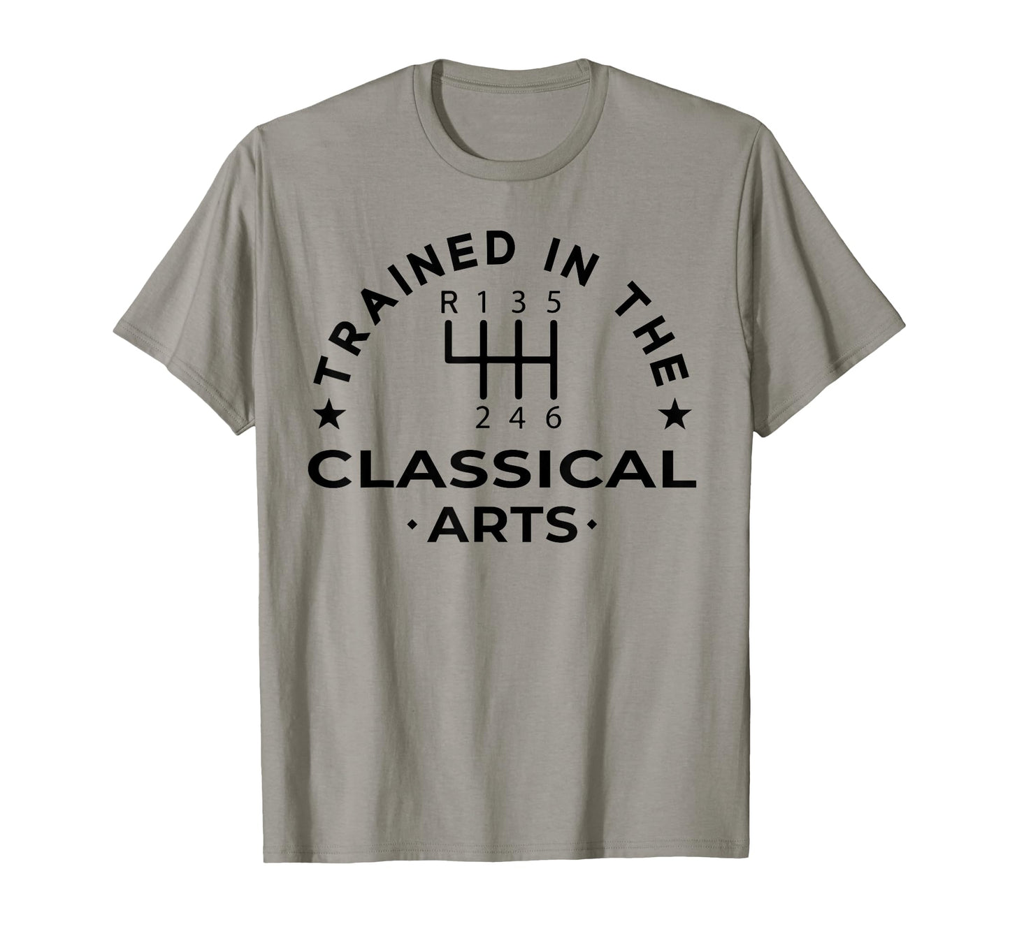 Trained In The Classical Arts Manual Transmission Car T-Shirt