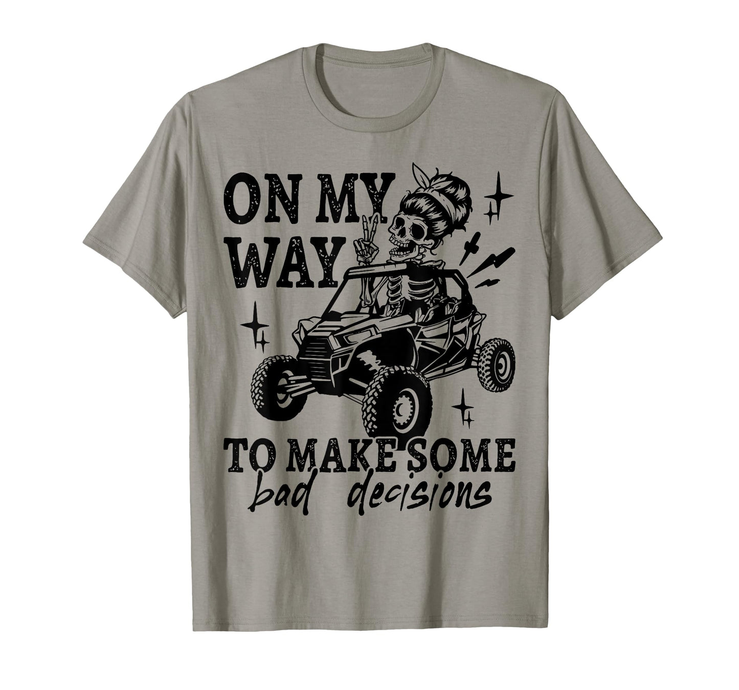 SXS UTV On My Way To Make Some Bad Decisions Offroad T-Shirt