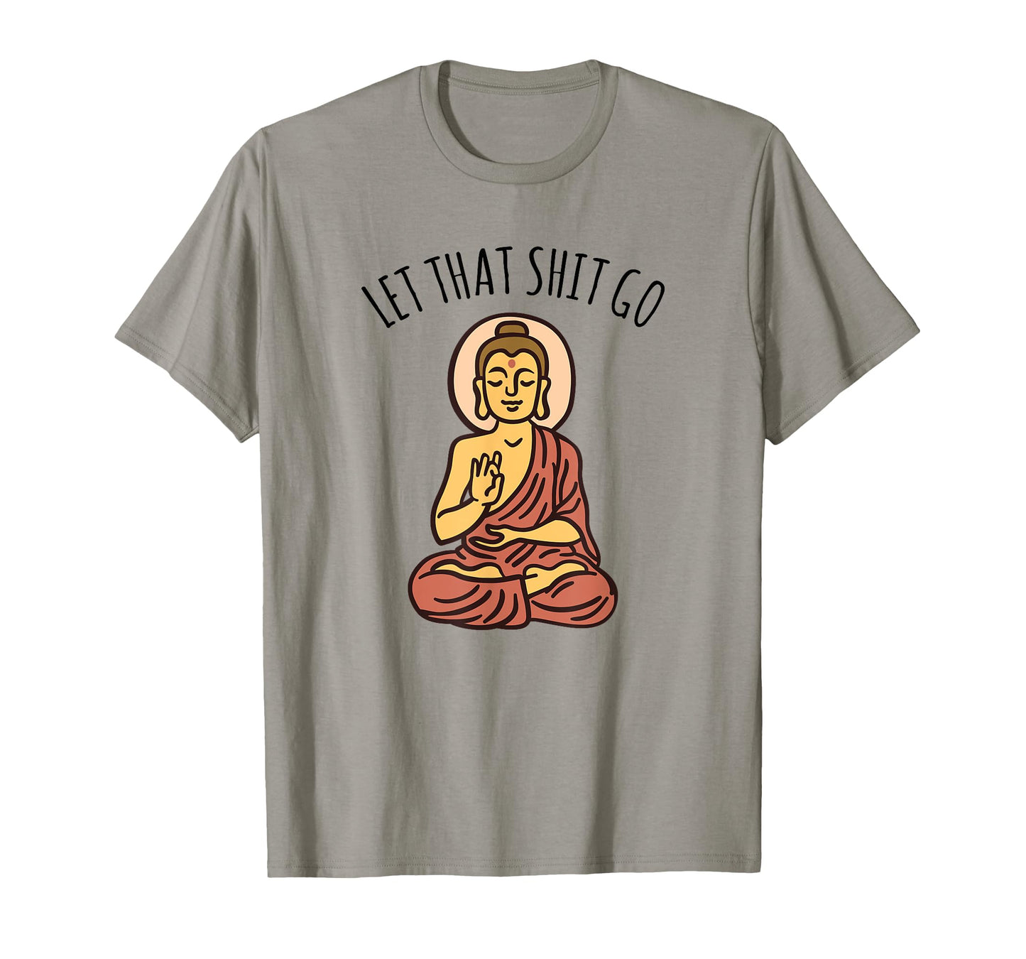 Let That Sh-it Go Art Yoga Art Buddha T-Shirt