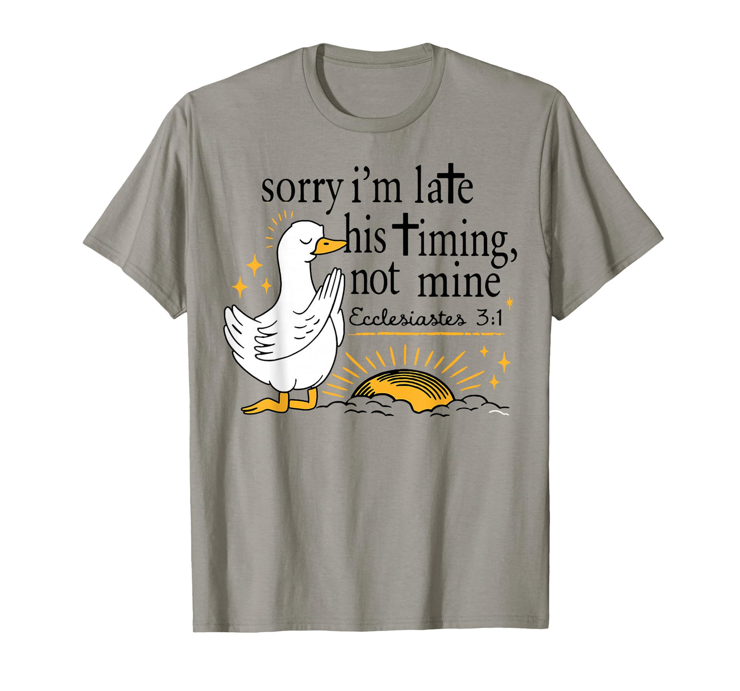 Sorry Iβm Late Bible Verse, Ecclesiastes 3:1,Scripture,Faith T-Shirt