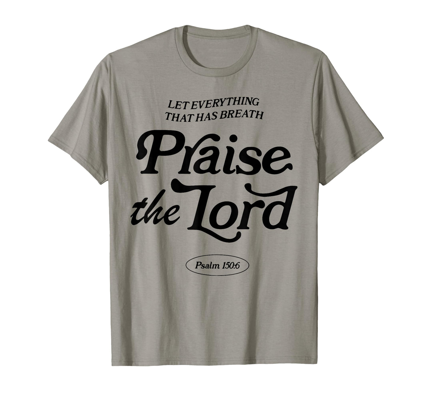 Let Everything That Has Breath Praise The Lord T-Shirt