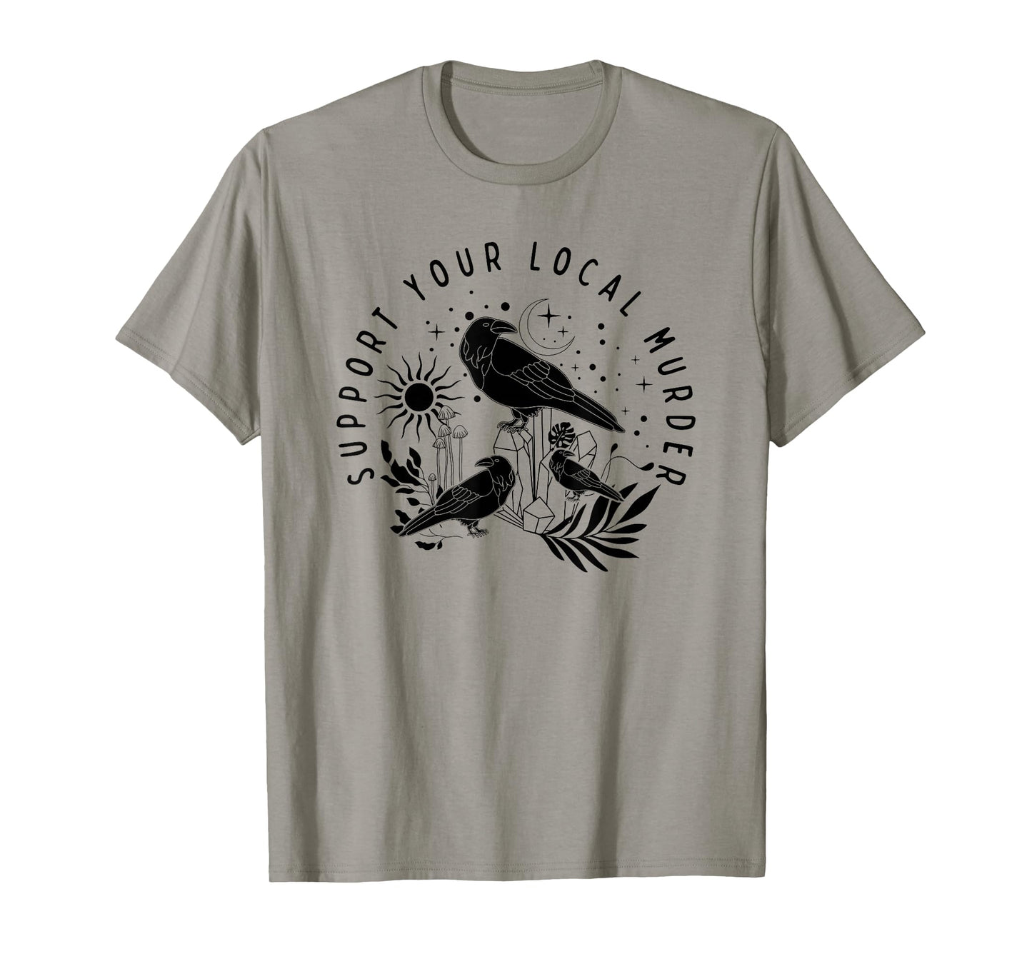 Support Your Local Murder, Crow Lovers, Nature Lovers T-Shirt