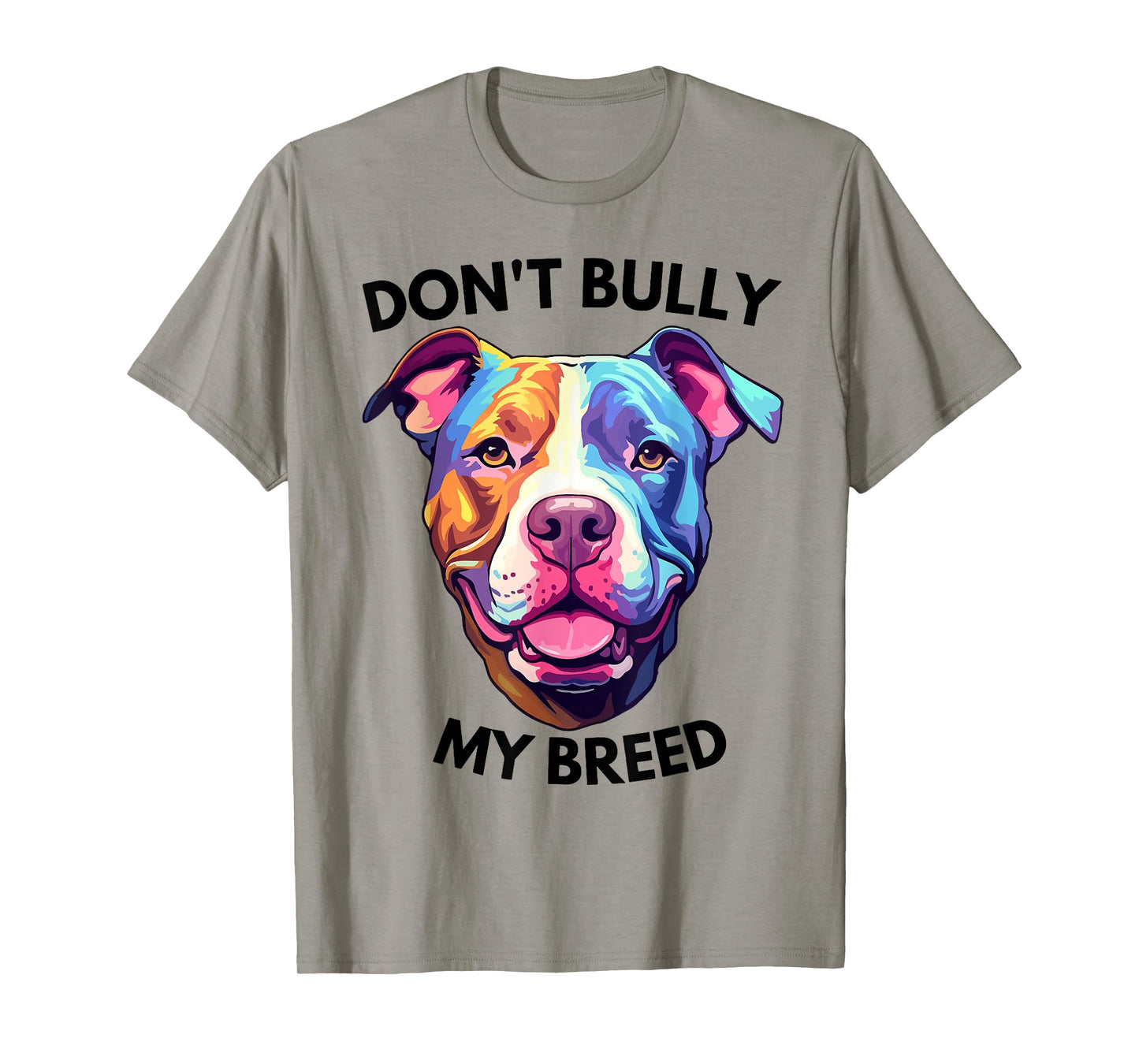 Don't Bully My Bread Pit Bull Colors T-Shirt