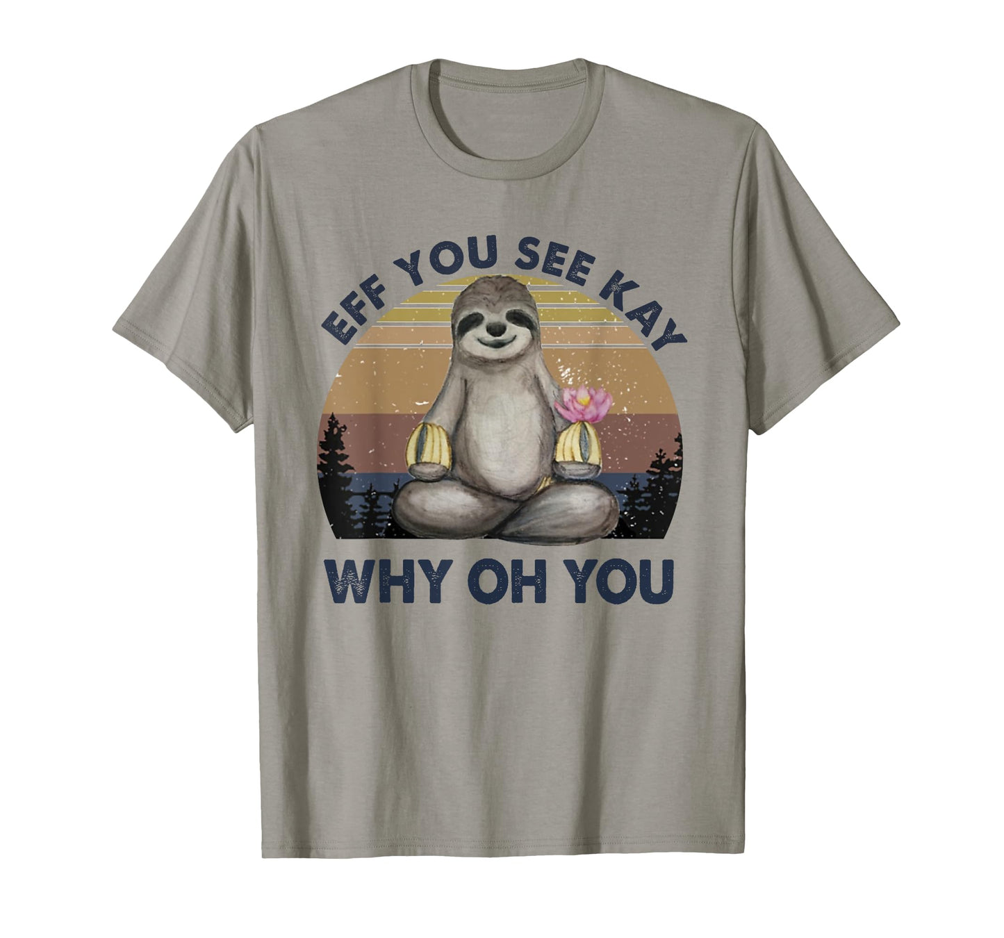 Eff You See Kay Why Oh You Funny Vintage Sloth Lover Yoga T-Shirt