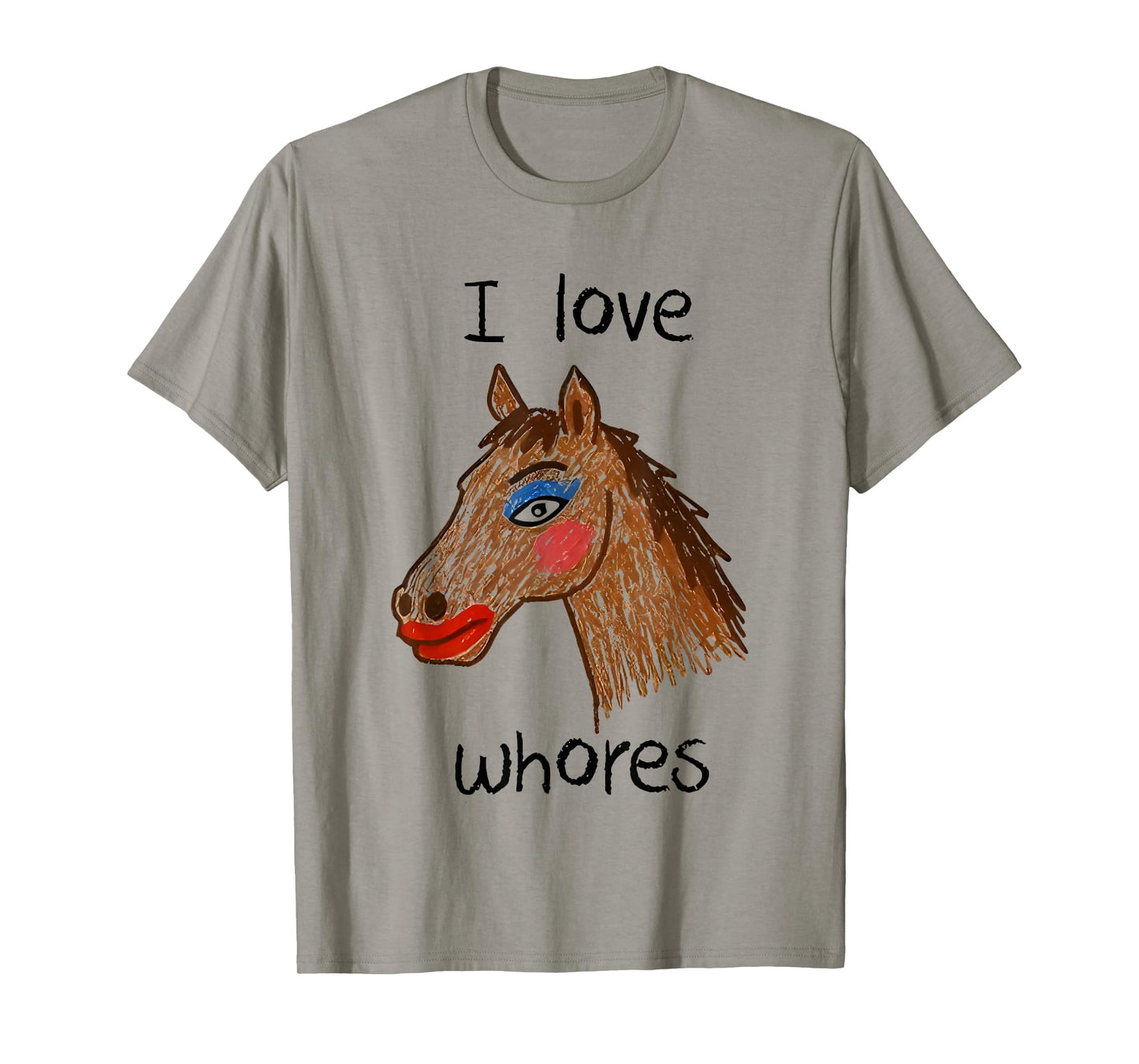 I Love Whores Horse T-Shirt